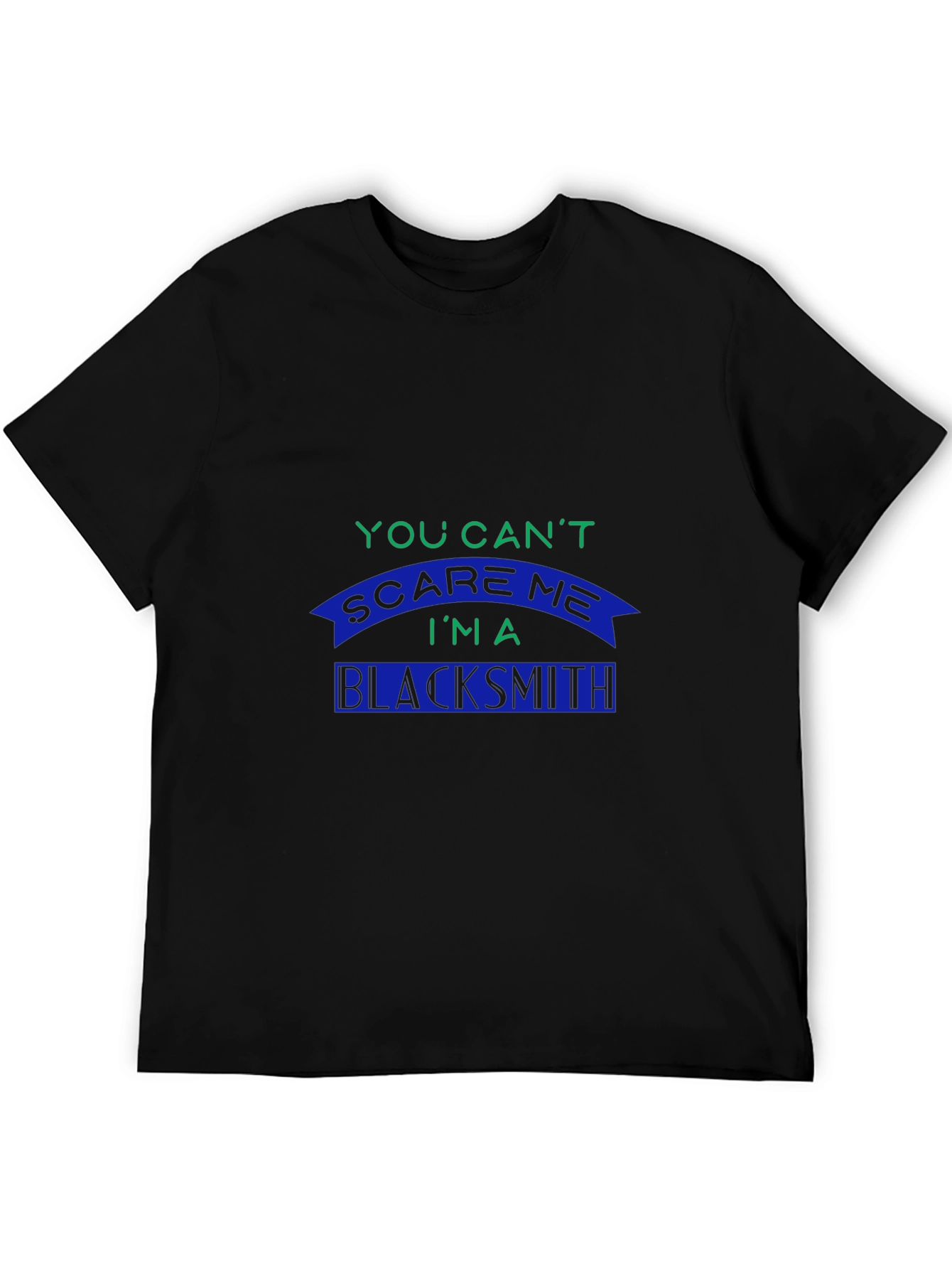 Blacksmith T-Shirt: You Cant Scare Me