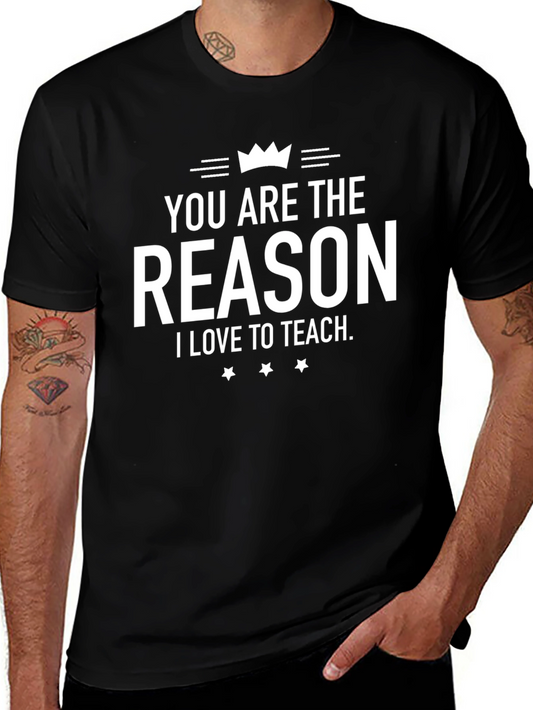 Teacher Appreciation T-Shirt - You Are The Reason