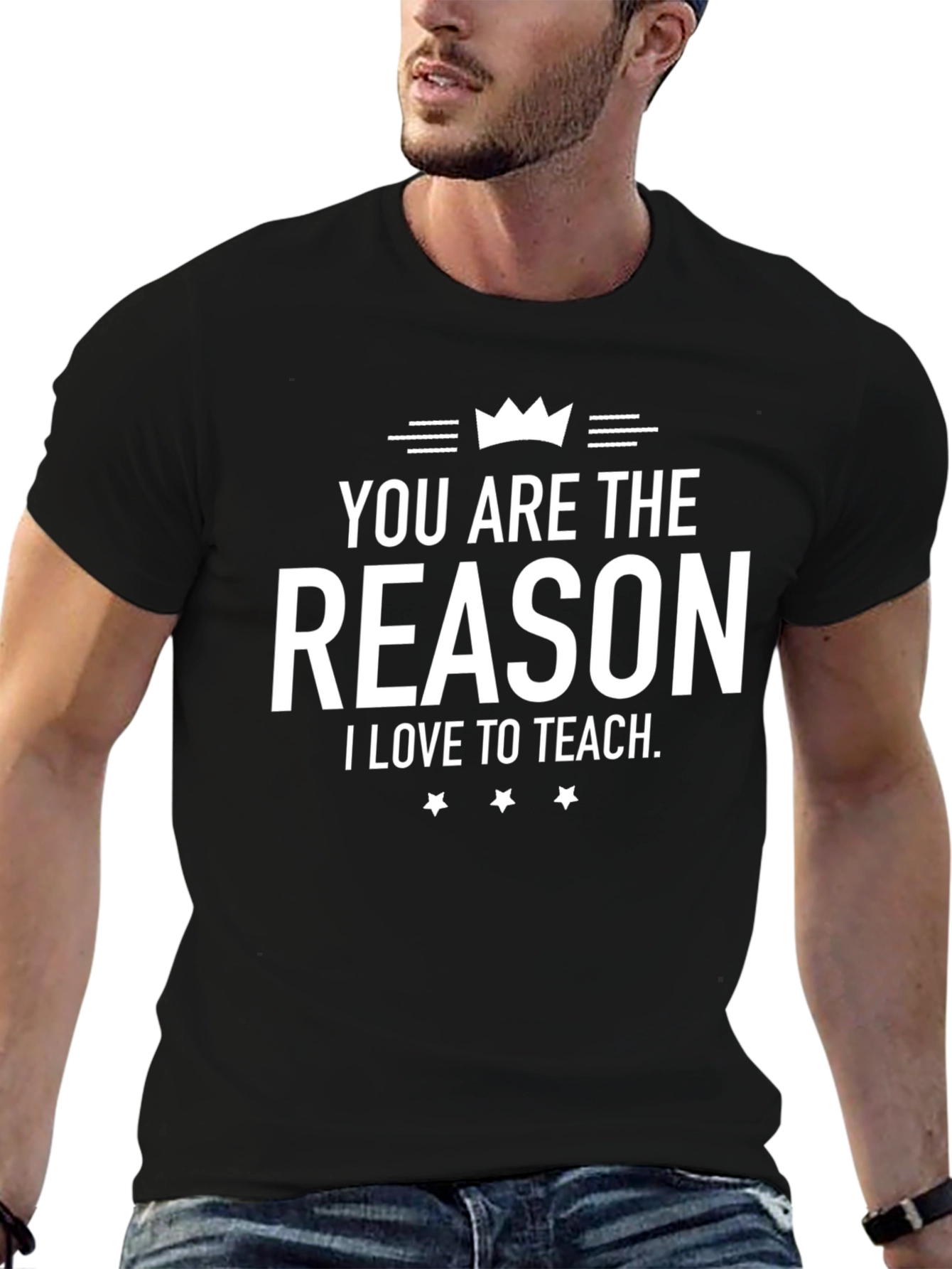 Teacher Appreciation T-Shirt - You Are The Reason
