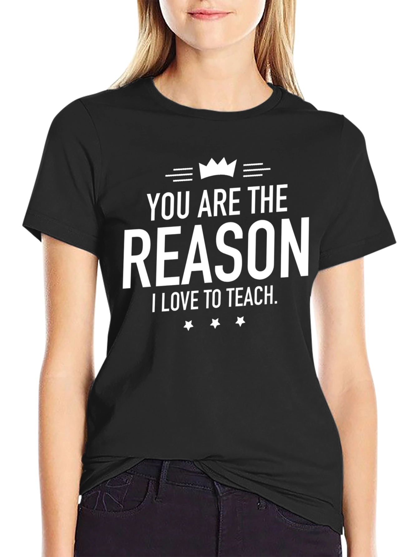 Teacher Appreciation T-Shirt - You Are The Reason