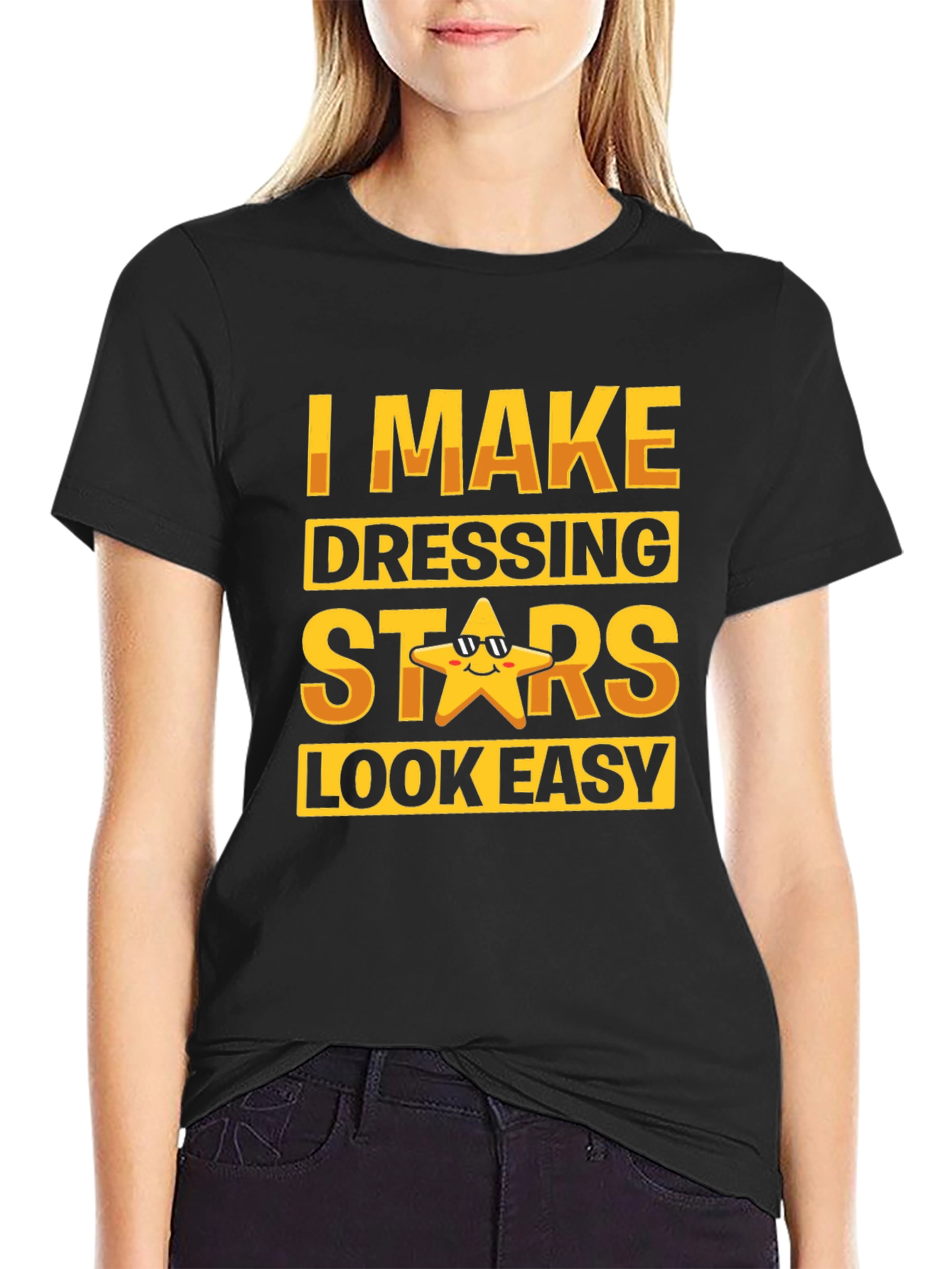 I Make Dressing Stars Look Easy Funny T-Shirt