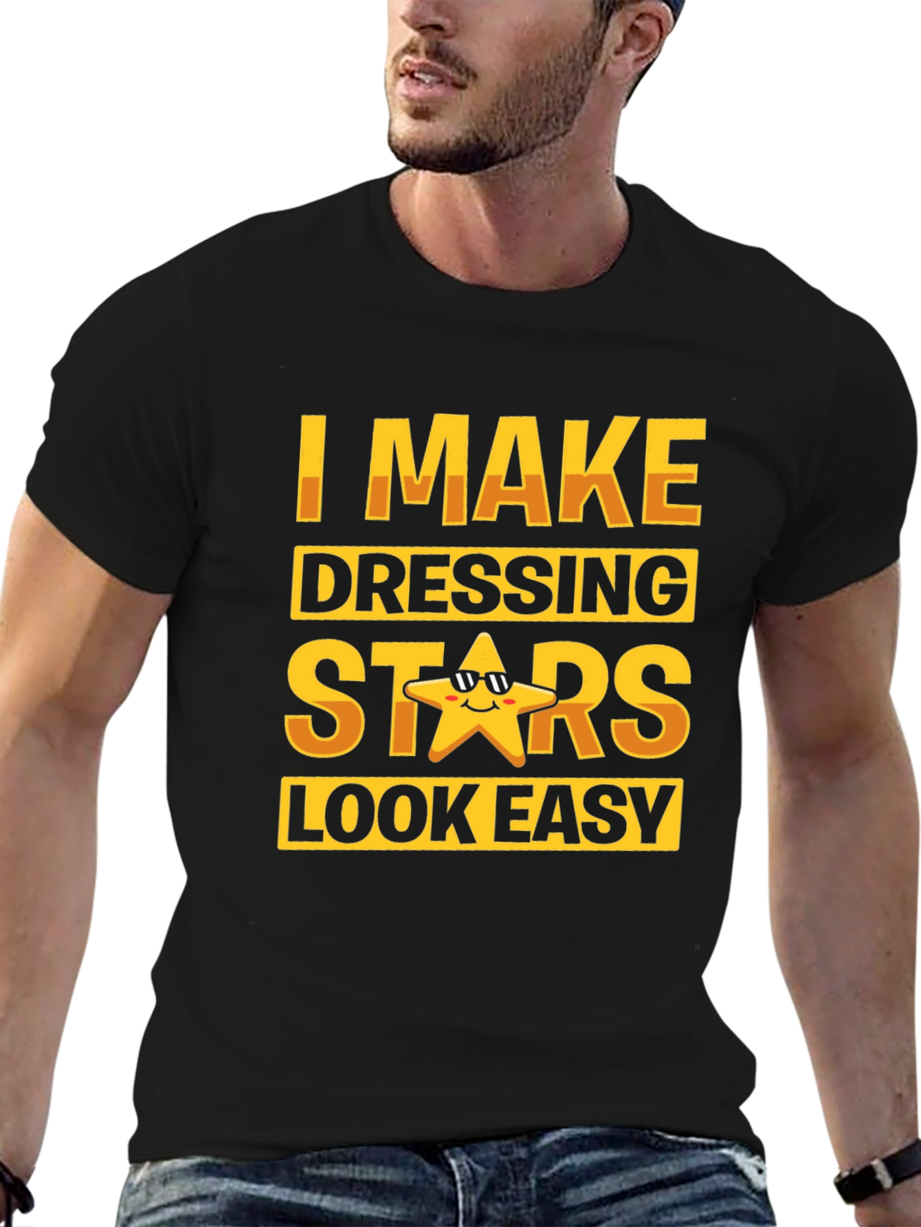 I Make Dressing Stars Look Easy Funny T-Shirt
