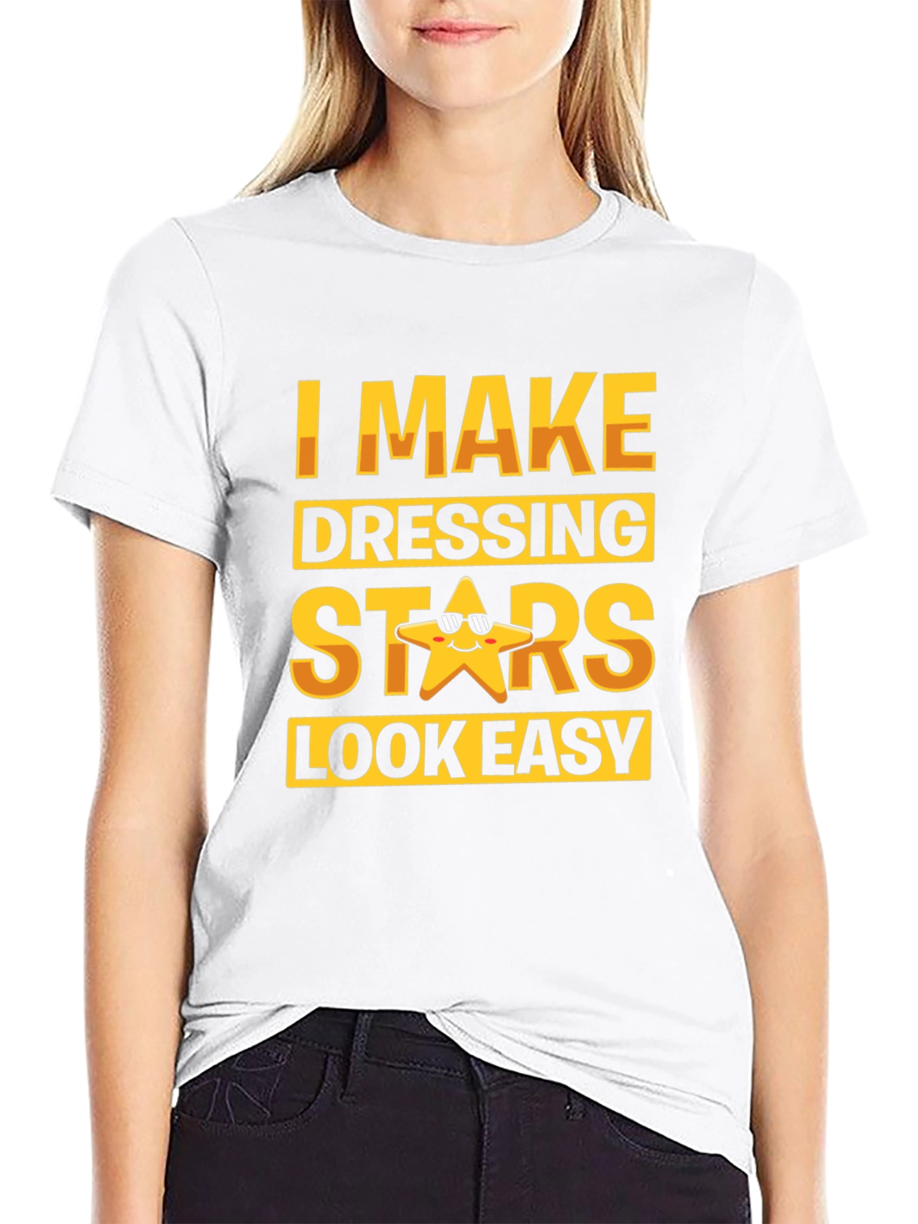 I Make Dressing Stars Look Easy Funny T-Shirt