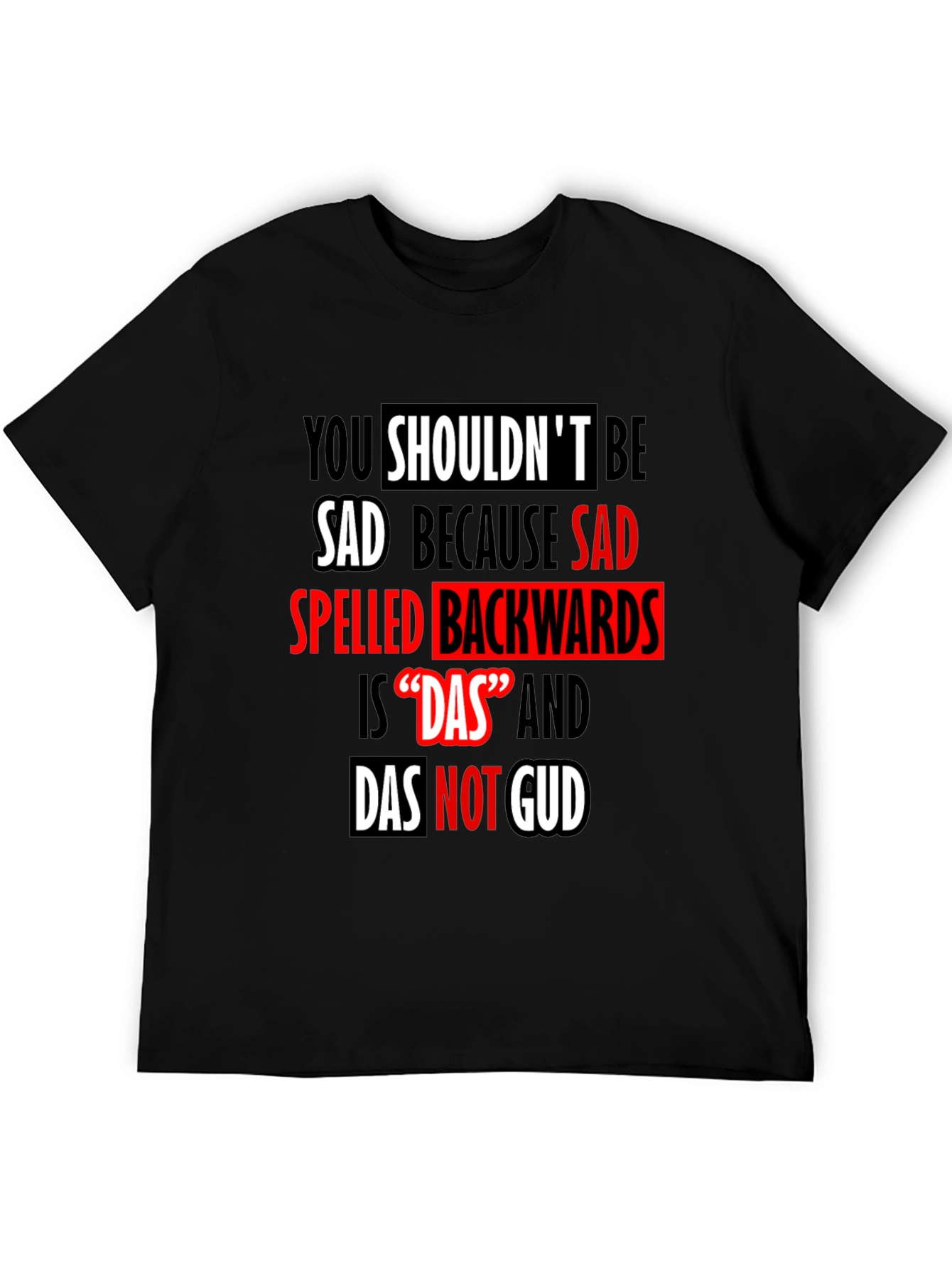 Funny Das Not Gud Backwards Sad T-Shirt