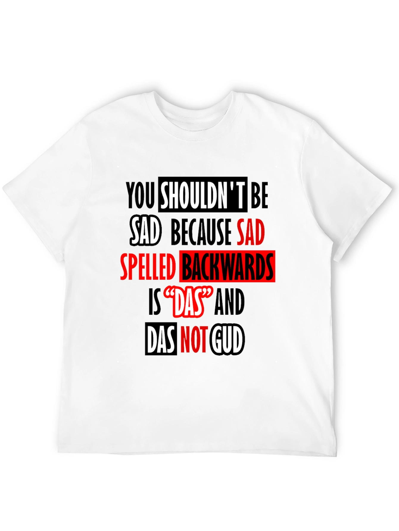 Funny Das Not Gud Backwards Sad T-Shirt