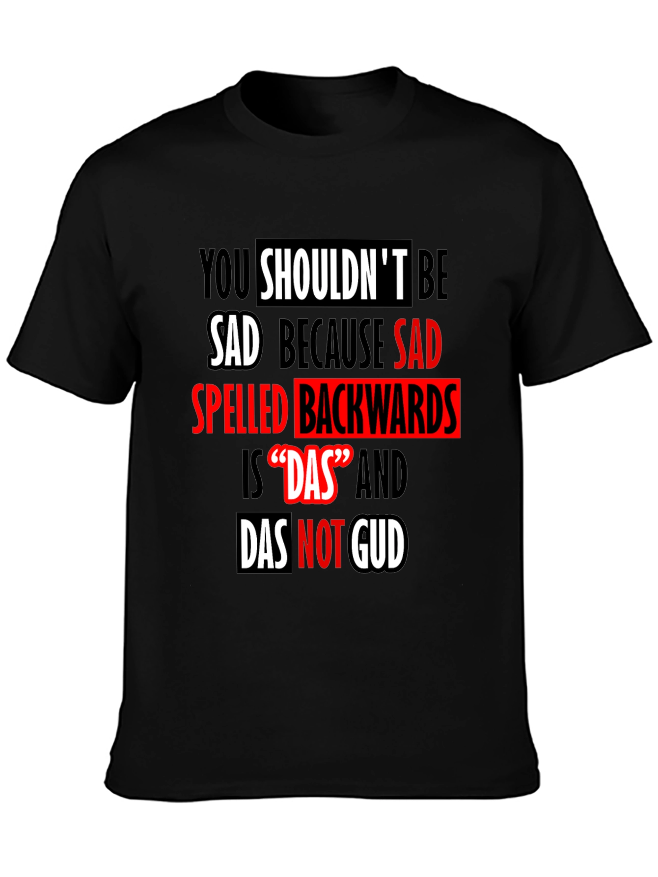 Funny Das Not Gud Backwards Sad T-Shirt