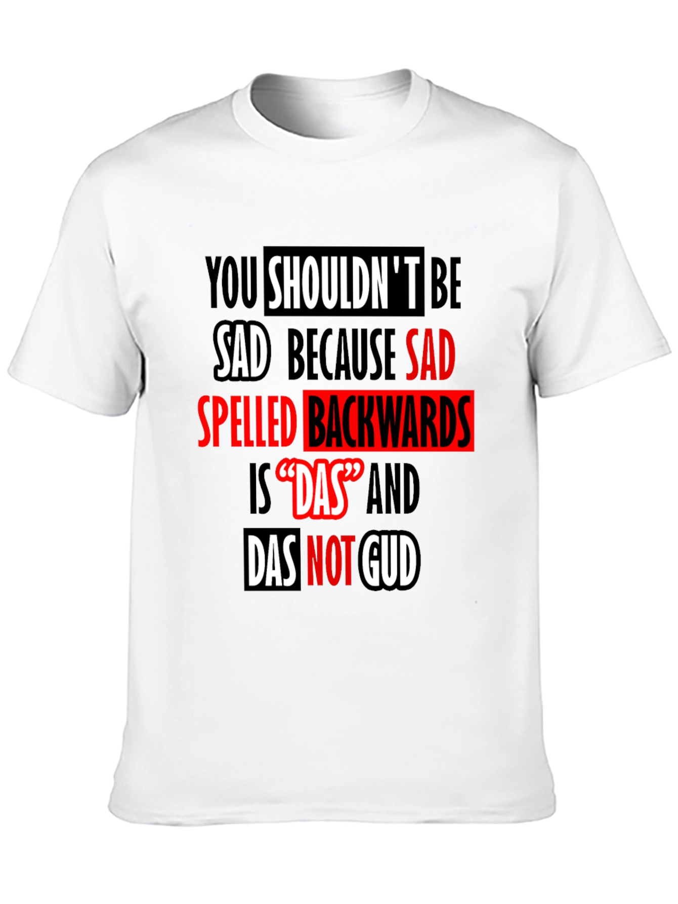 Funny Das Not Gud Backwards Sad T-Shirt
