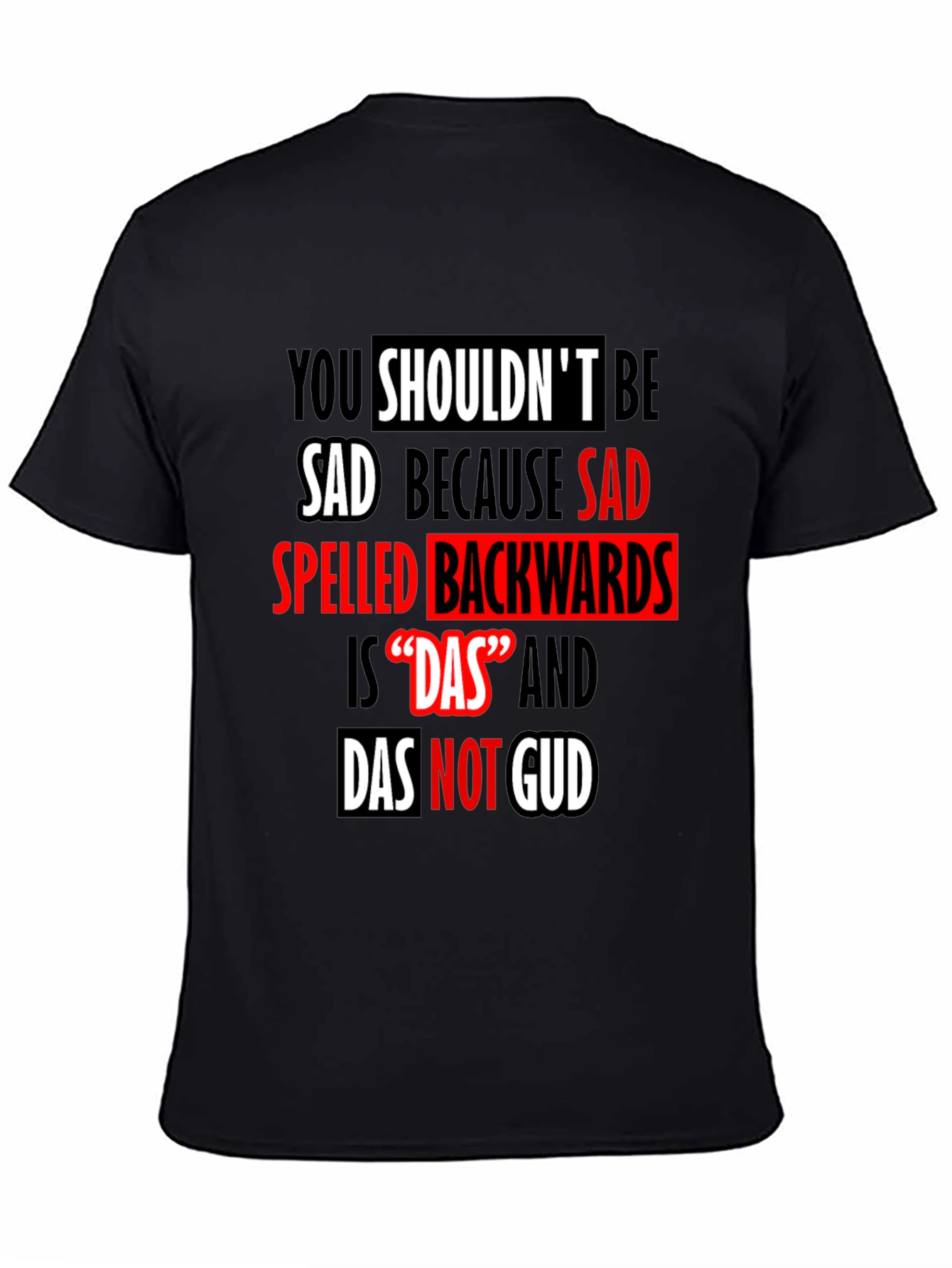 Funny Das Not Gud Backwards Sad T-Shirt