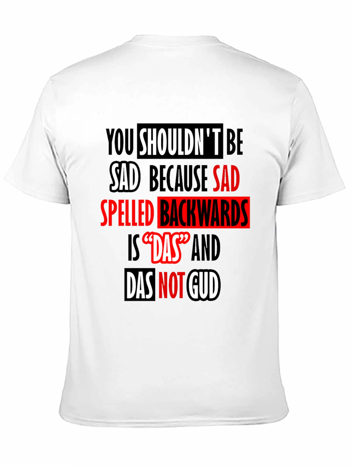 Funny Das Not Gud Backwards Sad T-Shirt