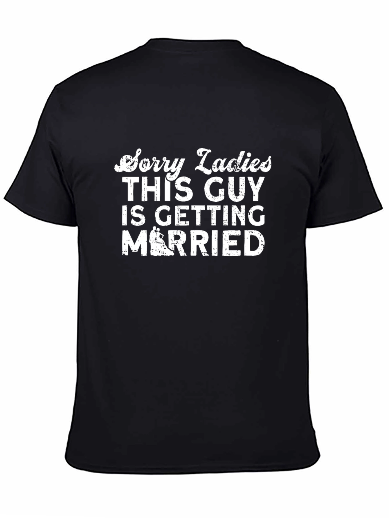 Sorry Ladies Getting Married T-Shirt