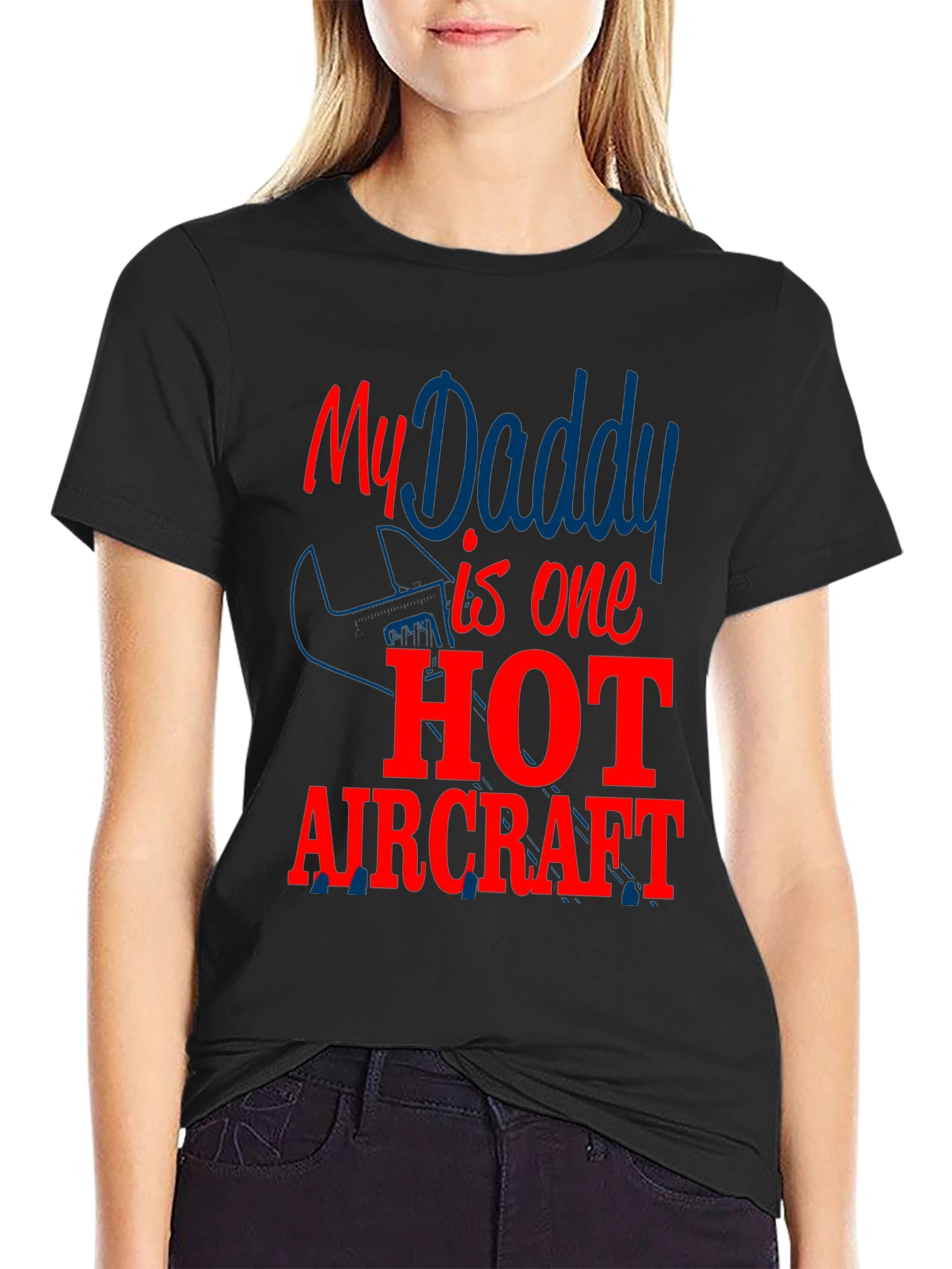 My Daddy is One Hot Aircraft - Novelty T-Shirt