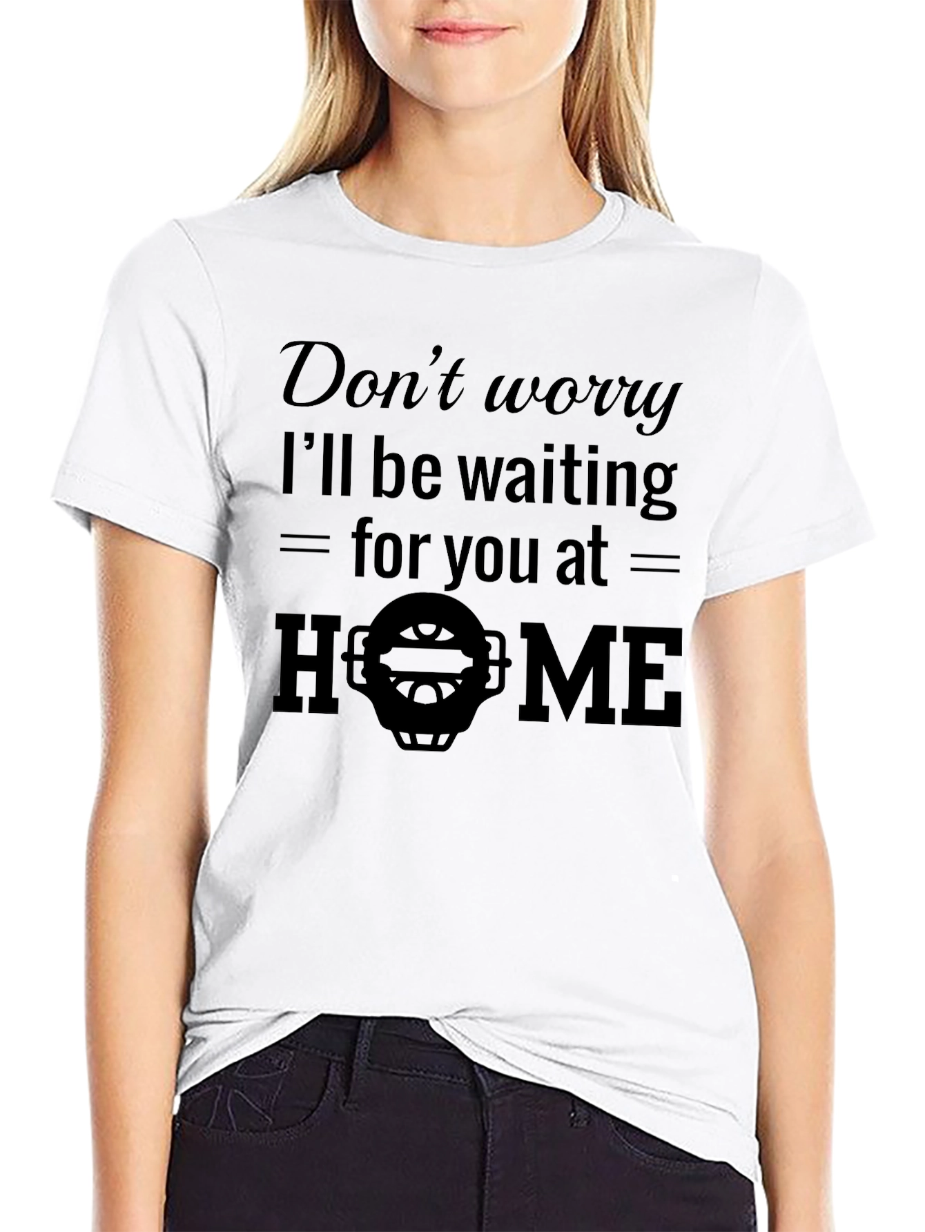 Dont Worry Ill Be Waiting T-Shirt