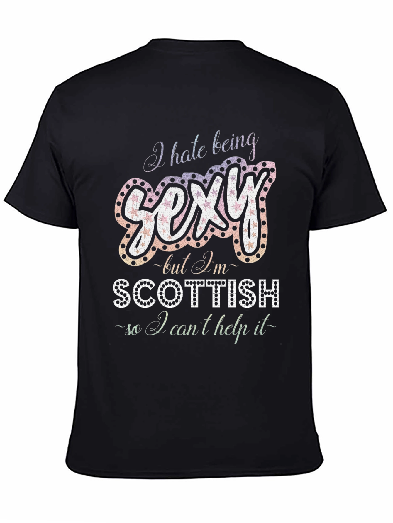 I Hate Being Sexy Scottish T-Shirt
