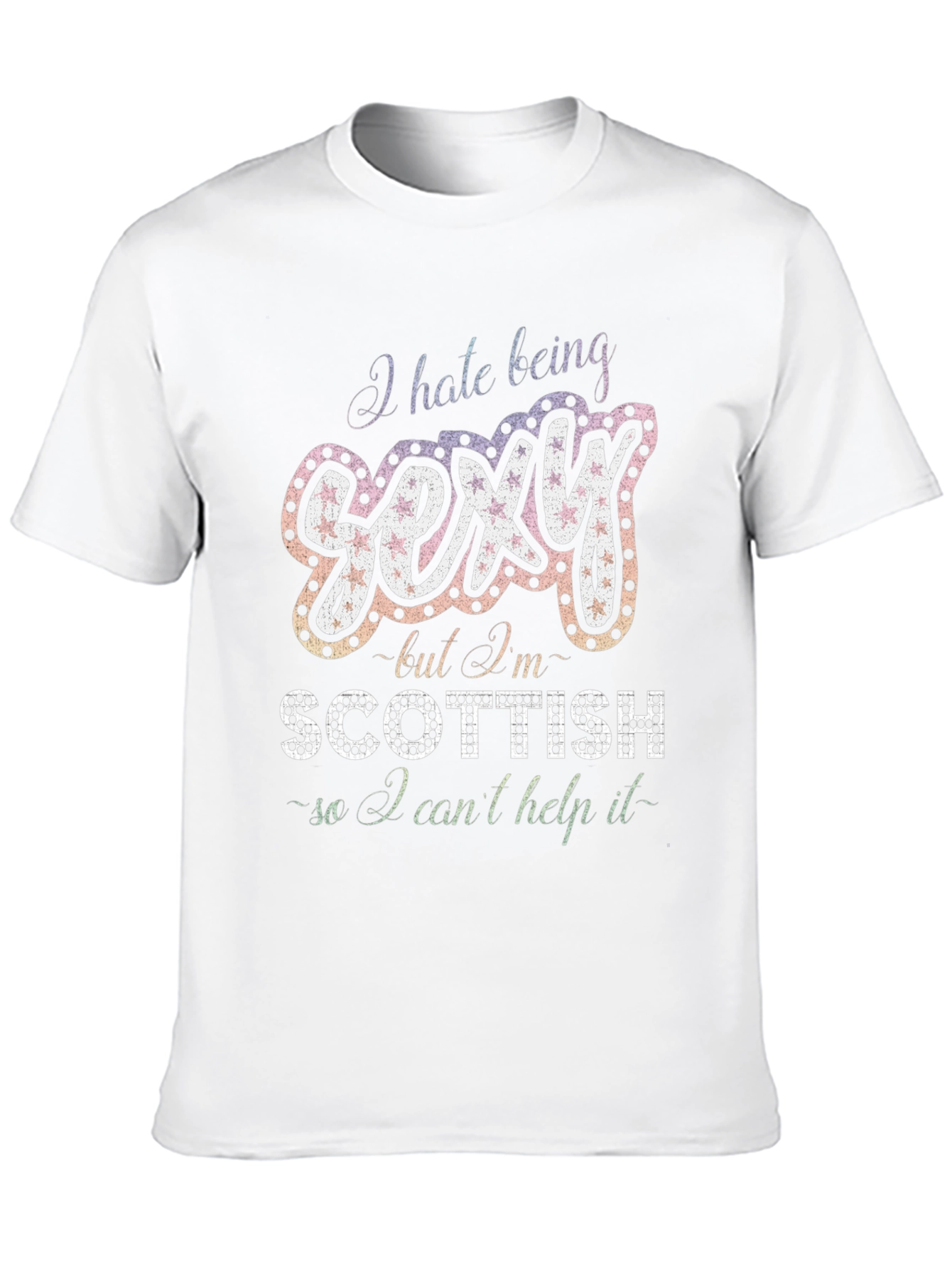 I Hate Being Sexy Scottish T-Shirt