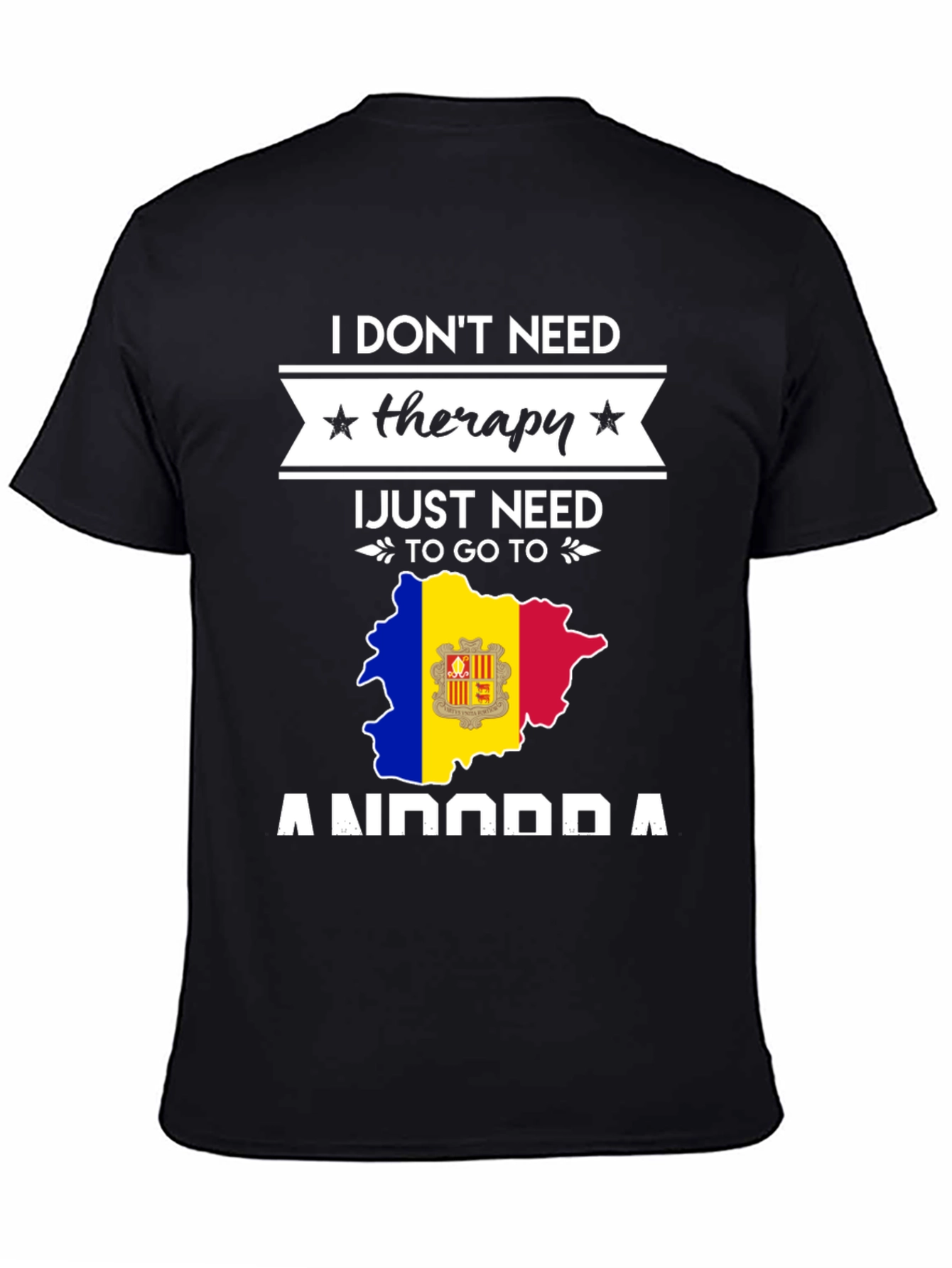 I Dont Need Therapy Andorra T-Shirt