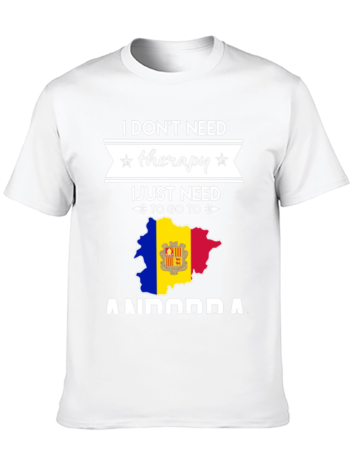 I Dont Need Therapy Andorra T-Shirt