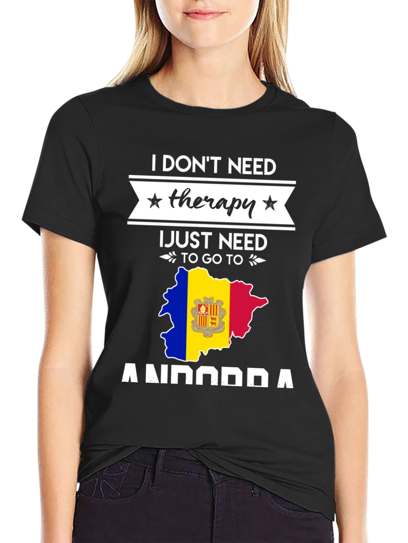 I Dont Need Therapy Andorra T-Shirt
