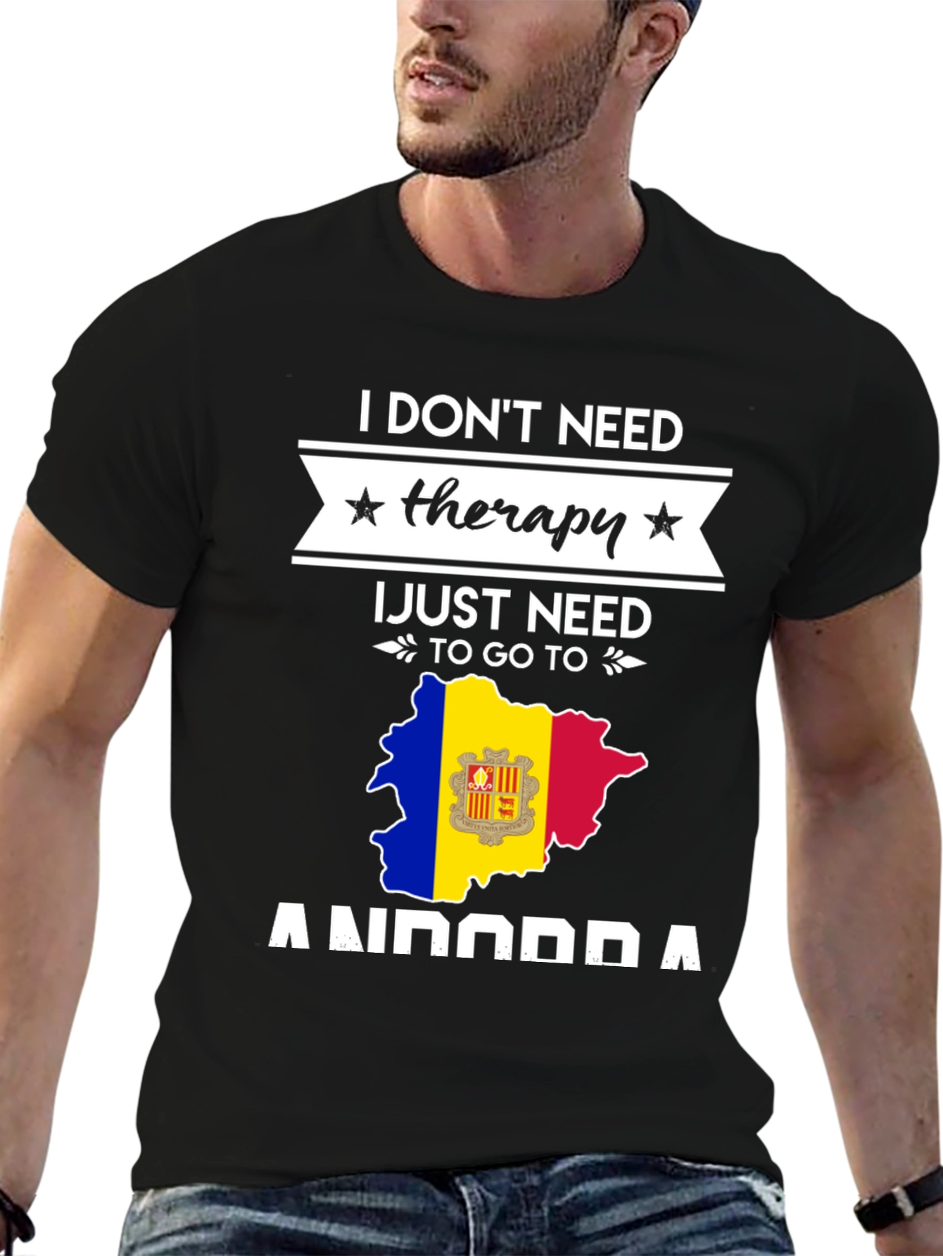 I Dont Need Therapy Andorra T-Shirt