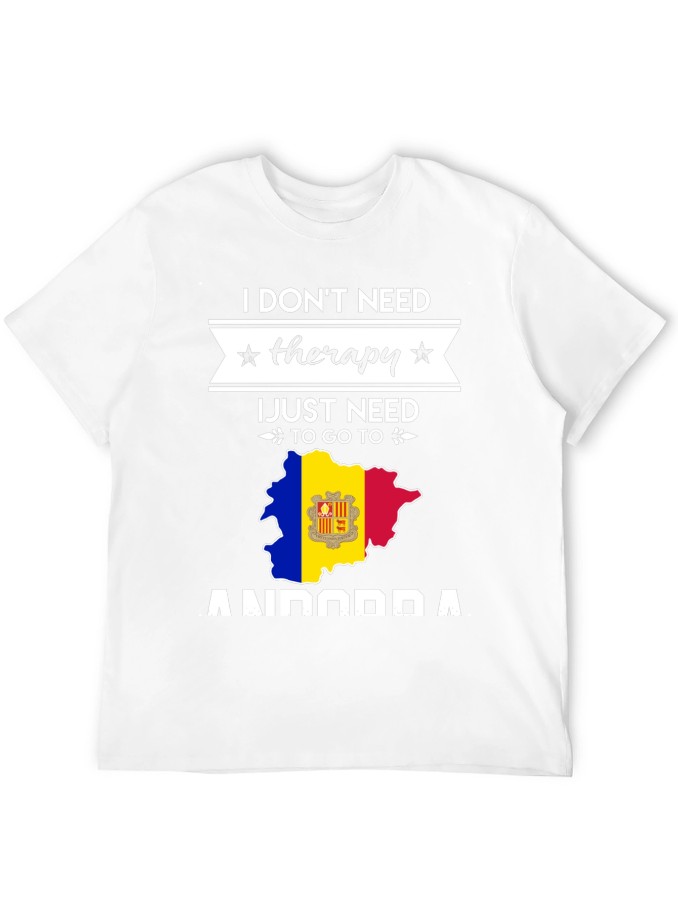 I Dont Need Therapy Andorra T-Shirt