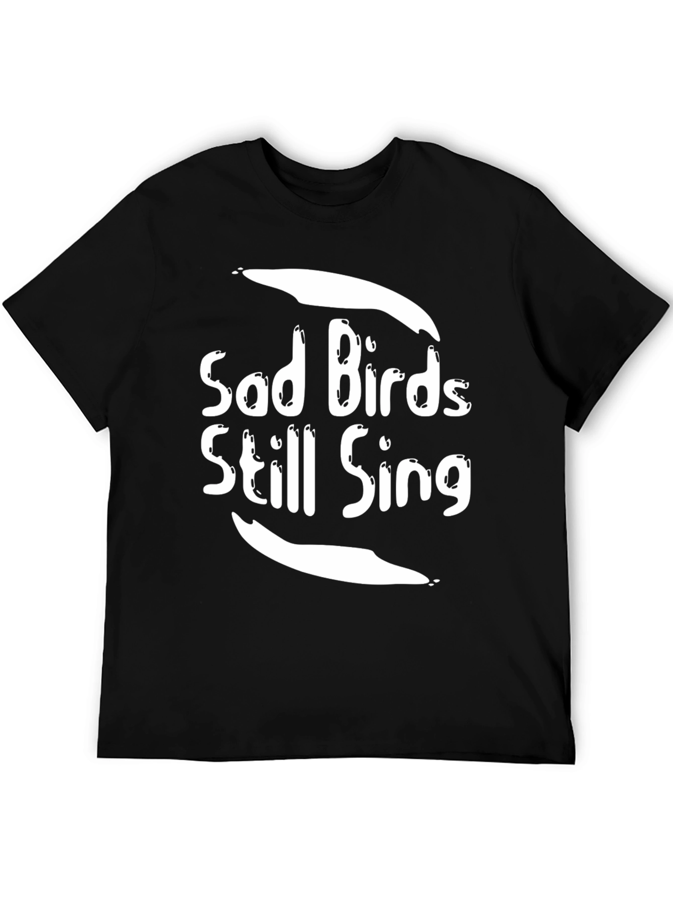 Sad Birds Still Sing Black T-Shirt
