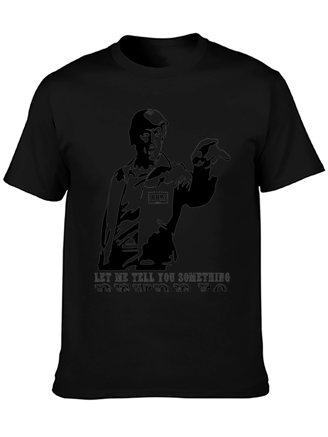 Trump Graphic T-Shirt - Let Me Tell You Something!