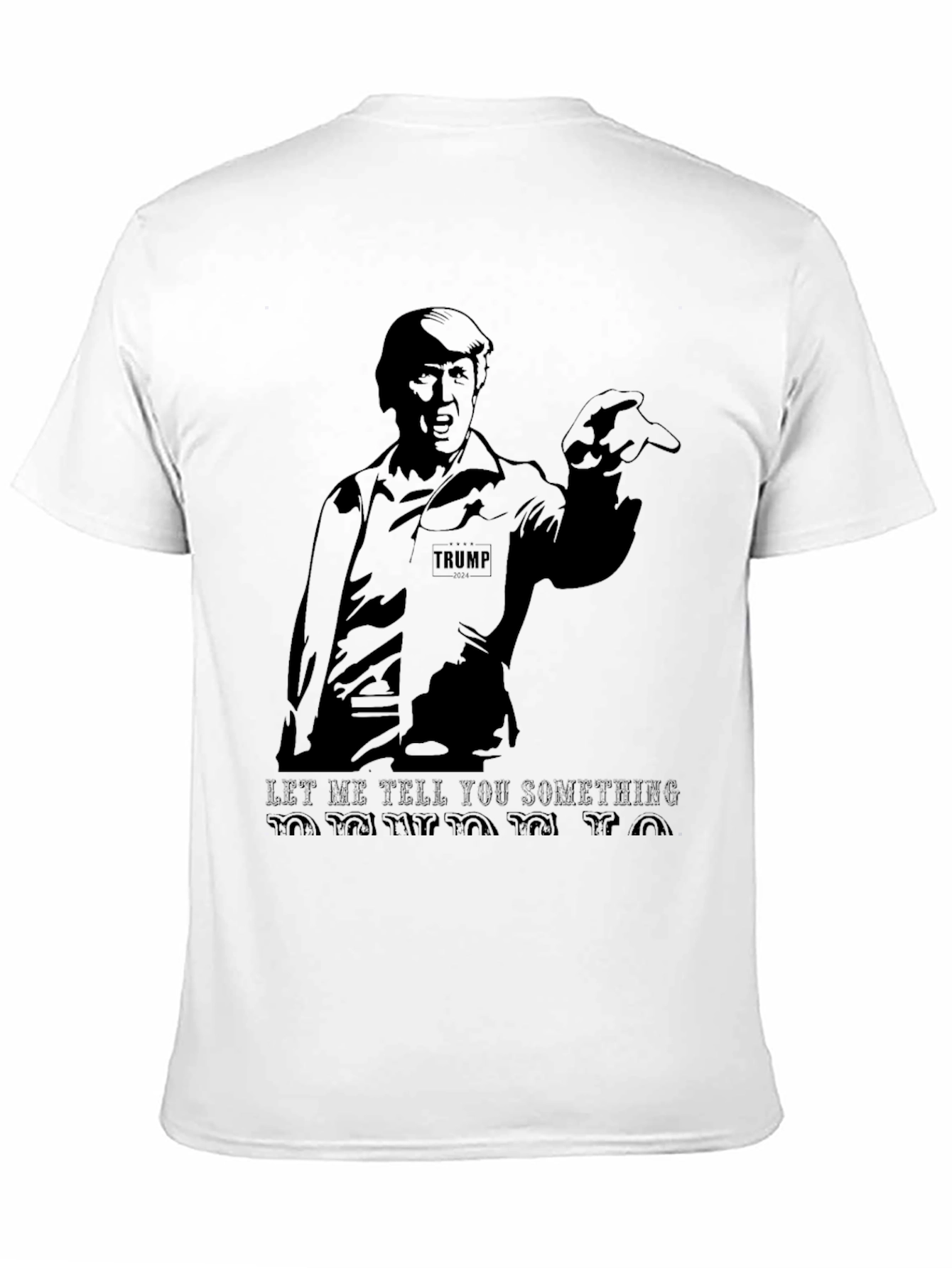 Trump Graphic T-Shirt - Let Me Tell You Something!