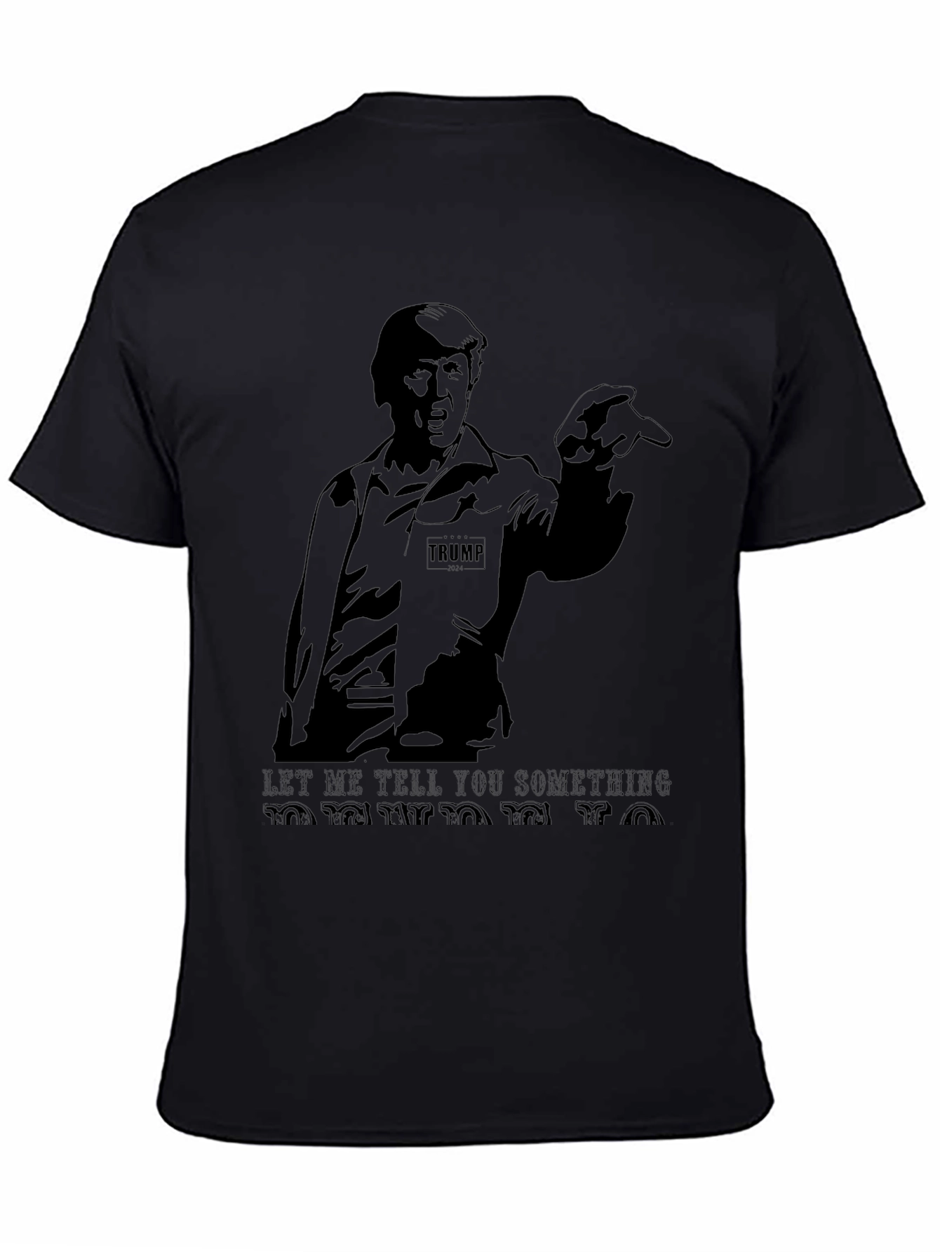 Trump Graphic T-Shirt - Let Me Tell You Something!