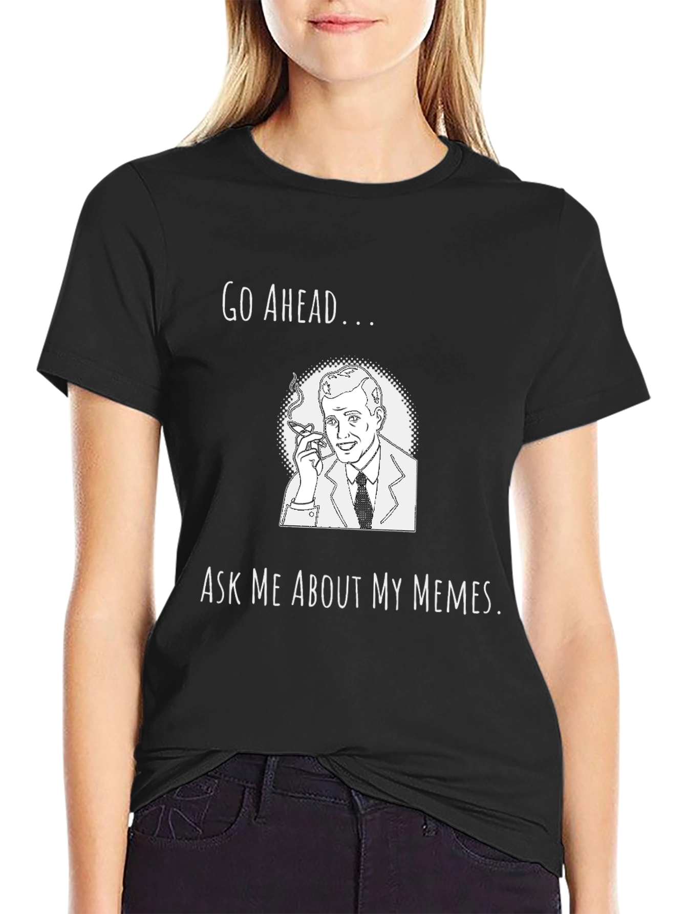 Go Ahead Ask Me About My Memes Black T-Shirt