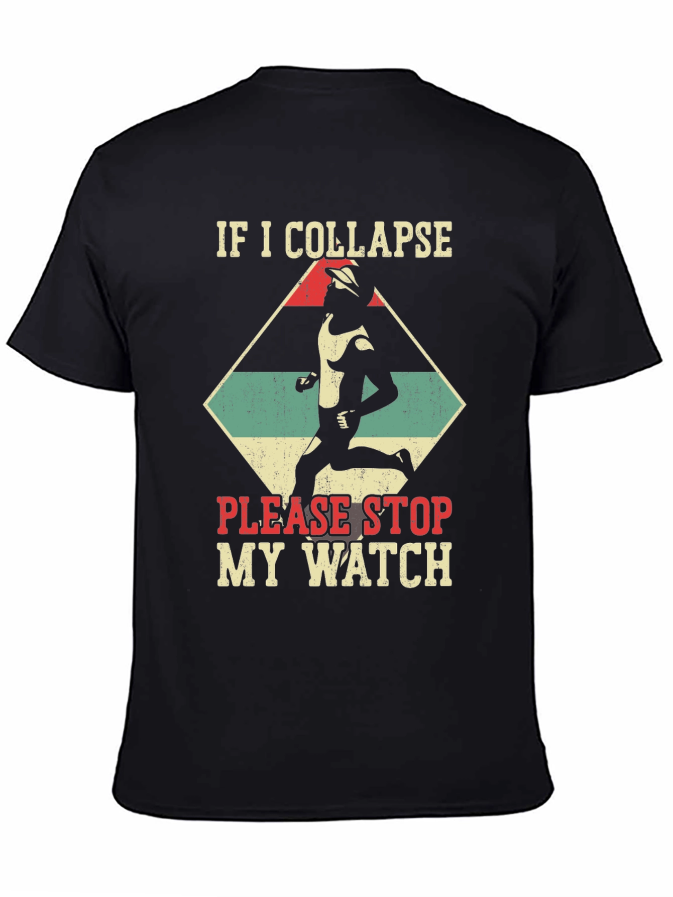 Funny Running T-Shirt: If I Collapse Stop My Watch