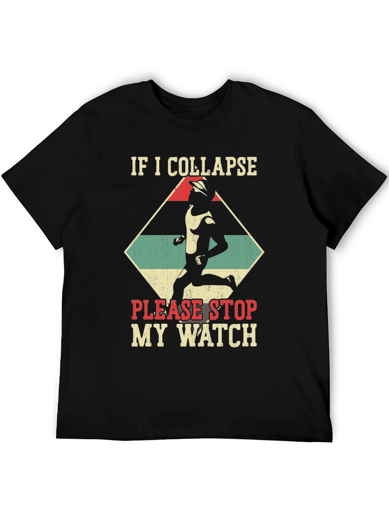 Funny Running T-Shirt: If I Collapse Stop My Watch