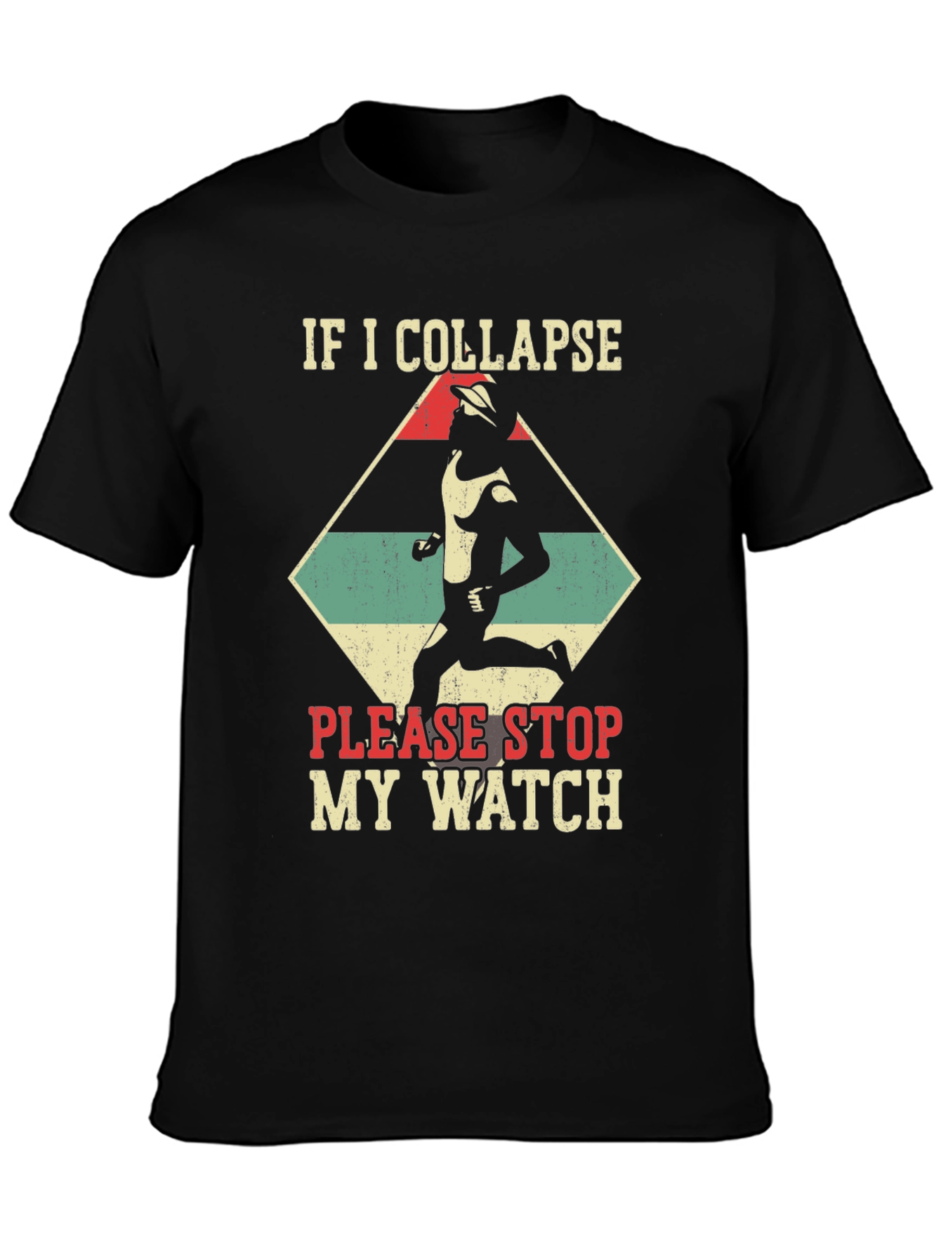 Funny Running T-Shirt: If I Collapse Stop My Watch