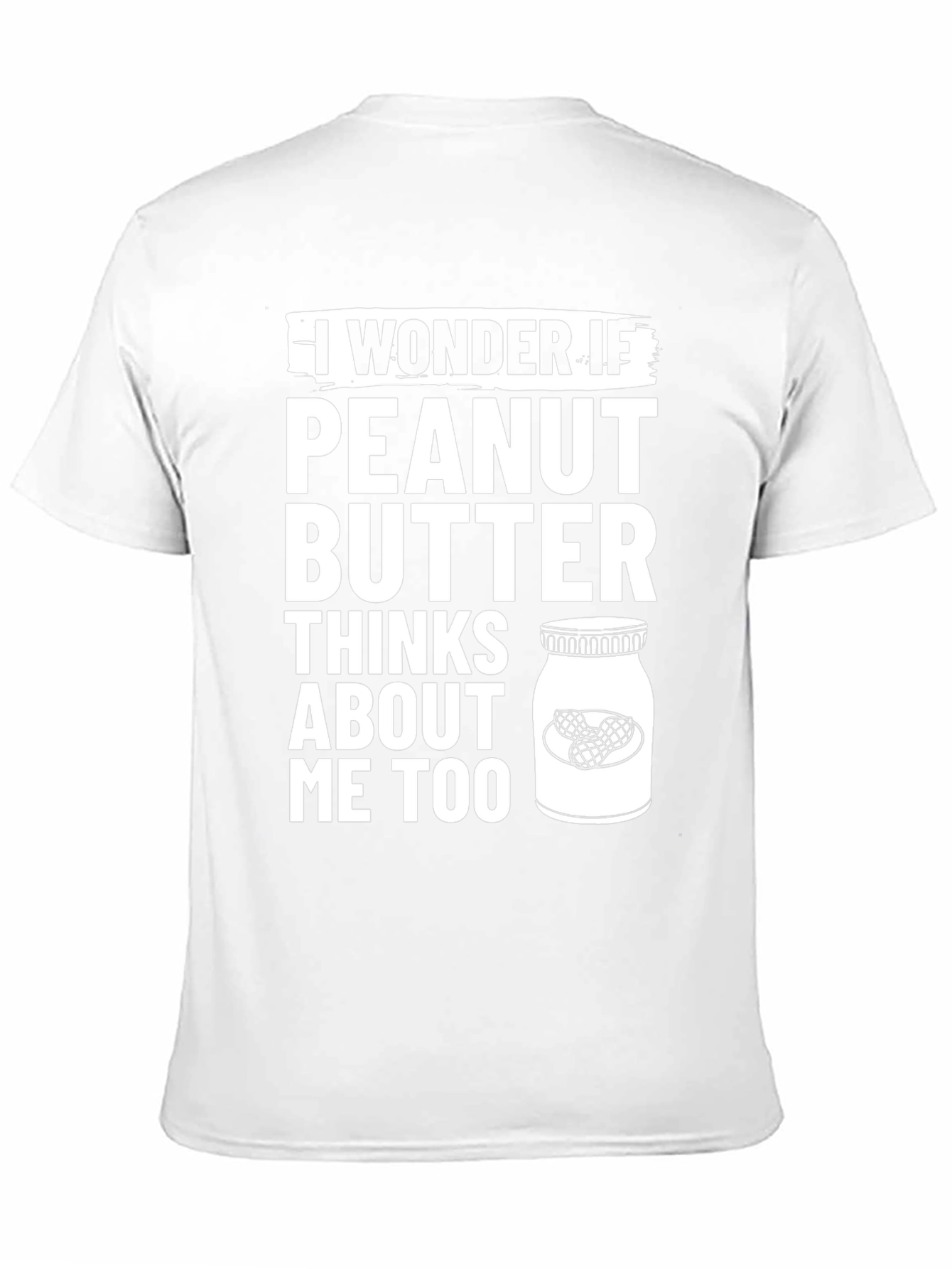 Peanut Butter Thinks About Me Too T-Shirt