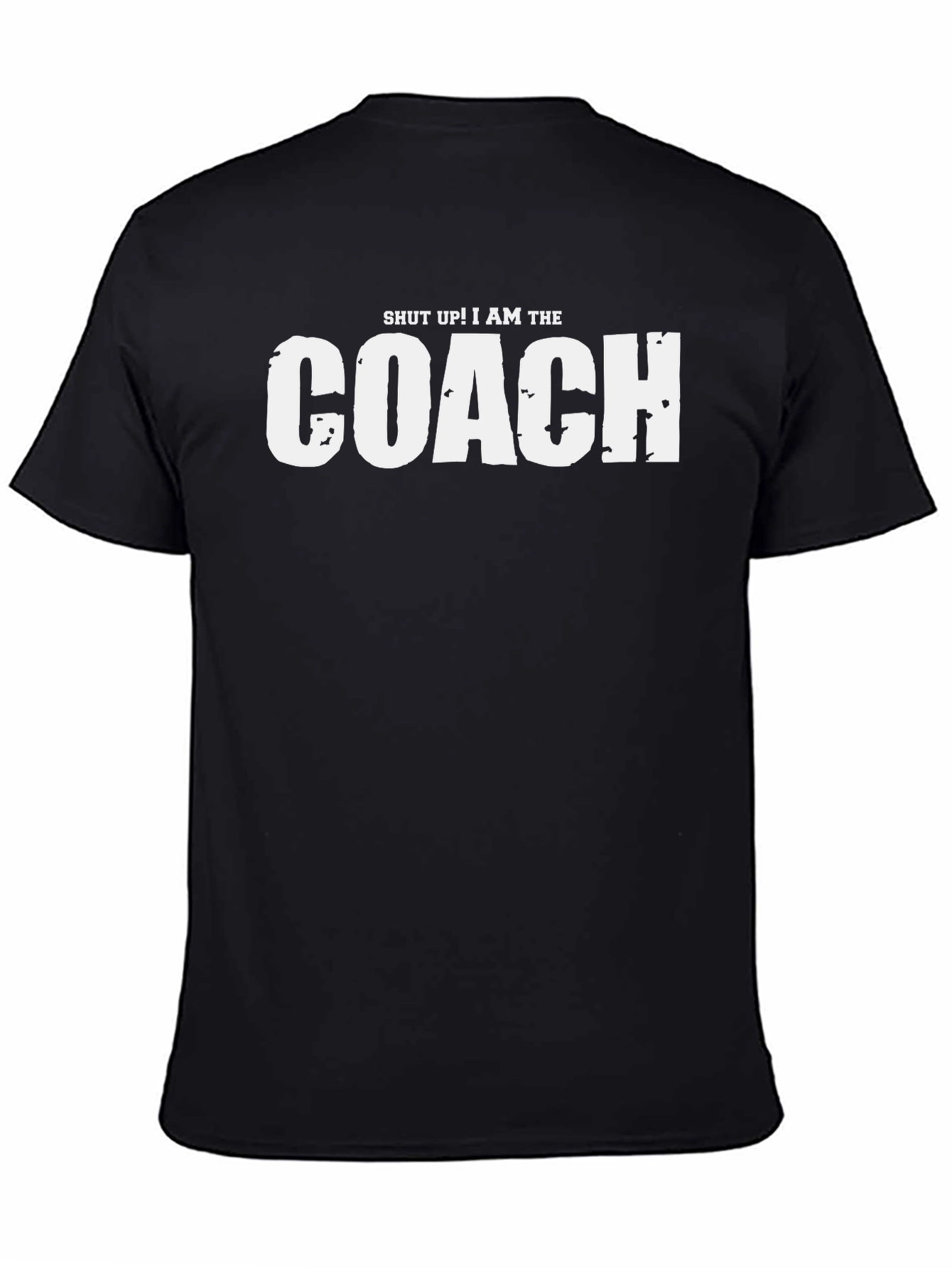 Shut Up! I Am The Coach Graphic T-Shirt