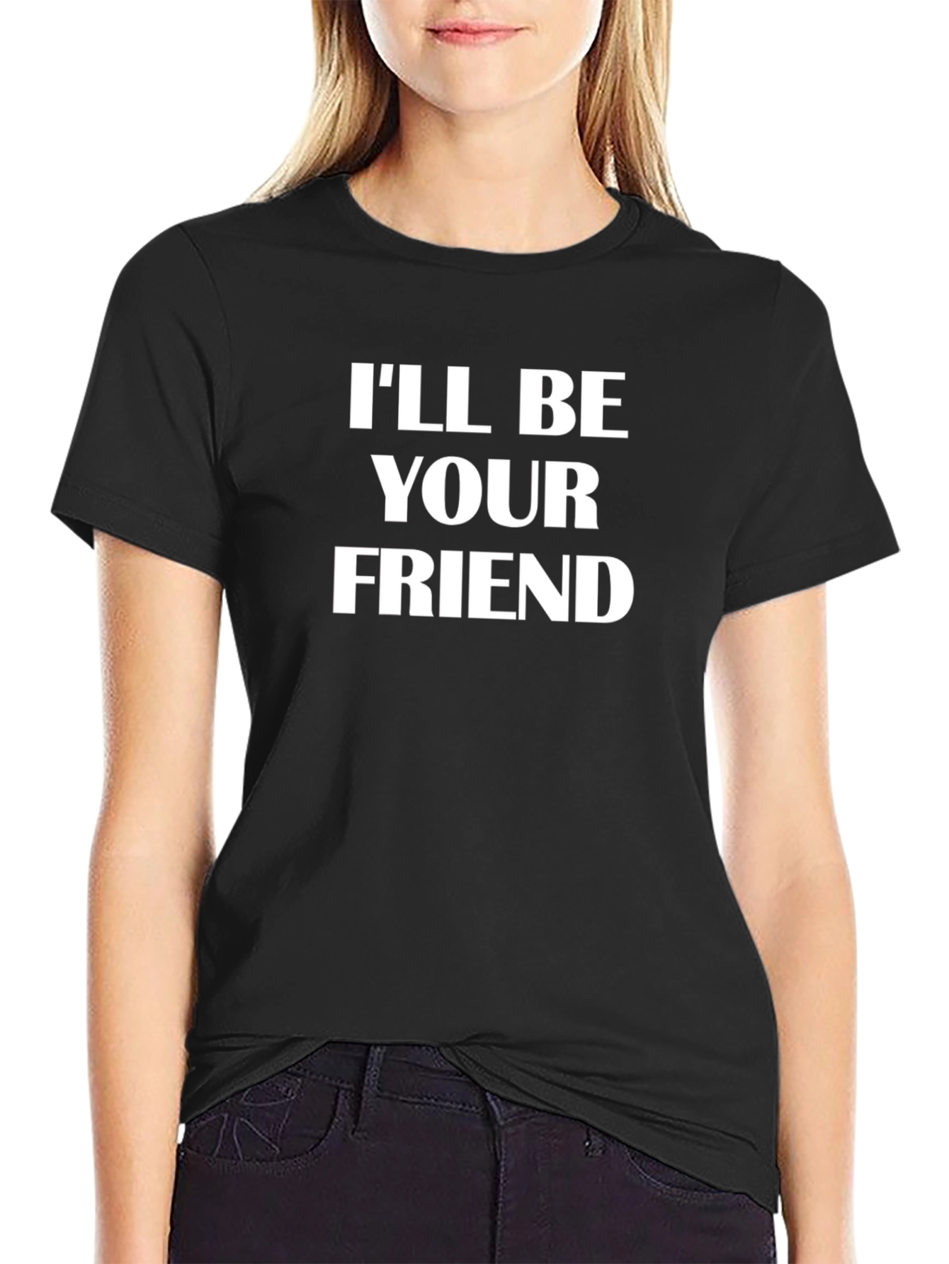 Ill Be Your Friend T-Shirt Novelty Graphic Tee