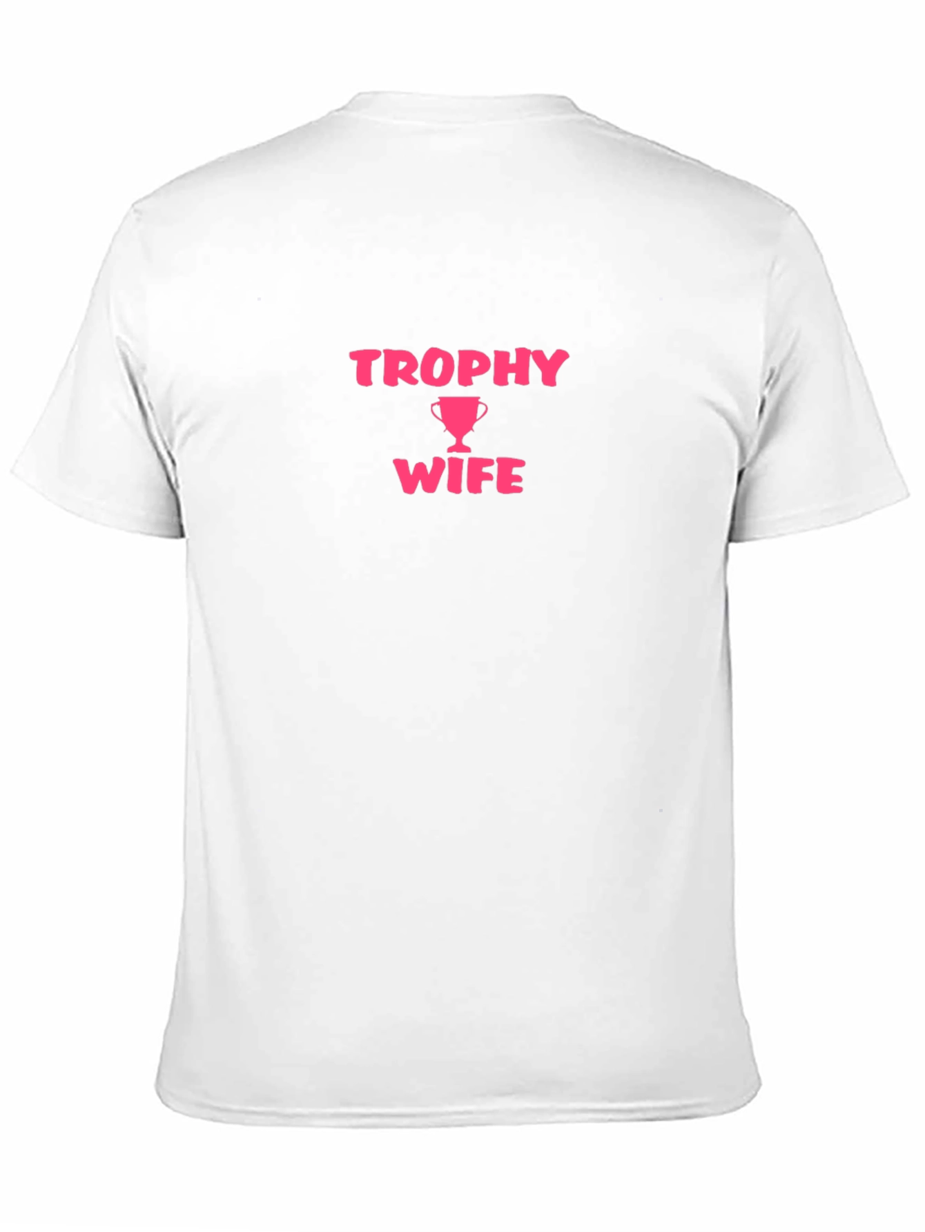 Trophy Wife Graphic Tee - Funny Husband Gift