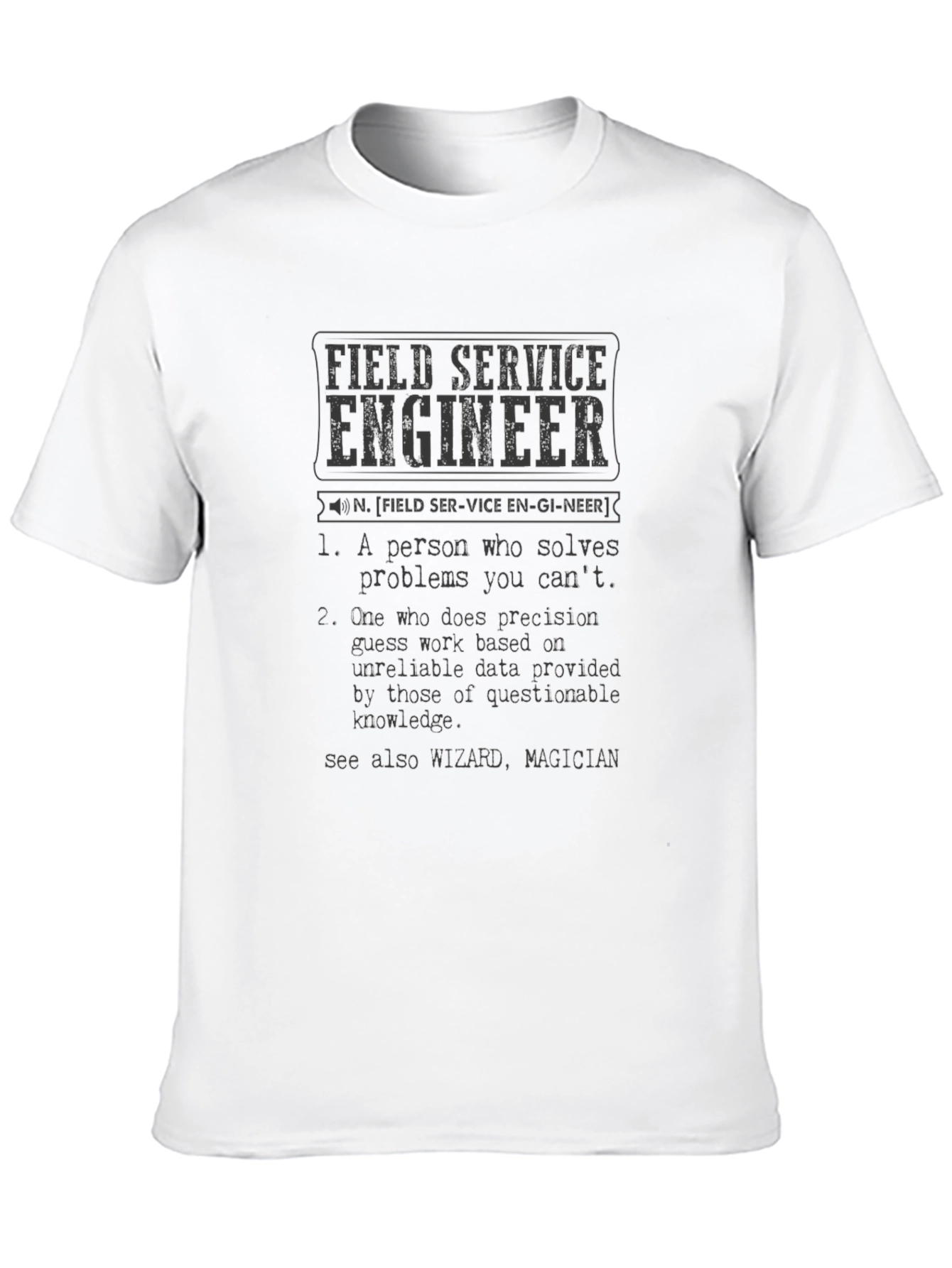 Field Service Engineer Definition T-Shirt