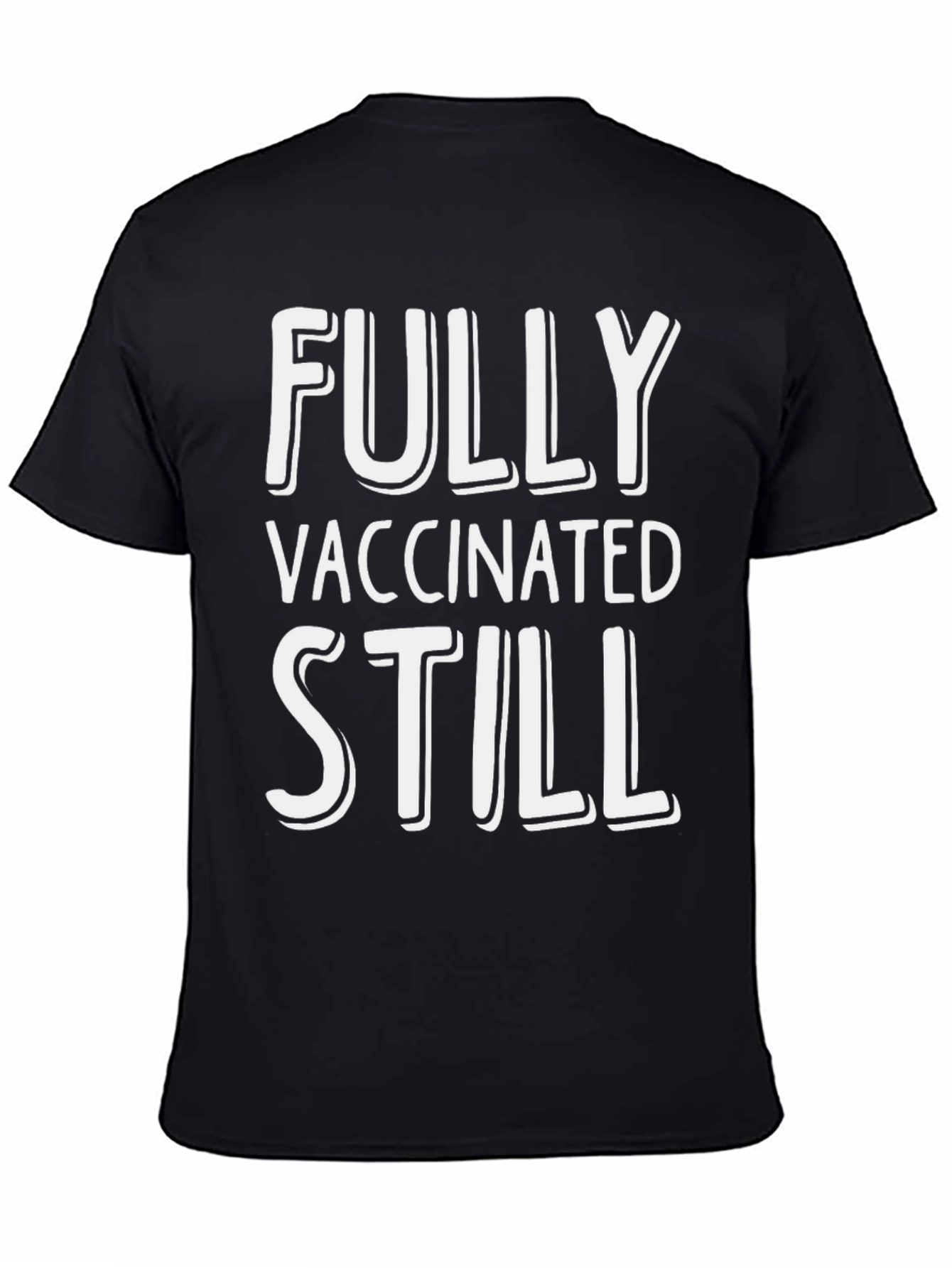 Fully Vaccinated Still T-Shirt - Black
