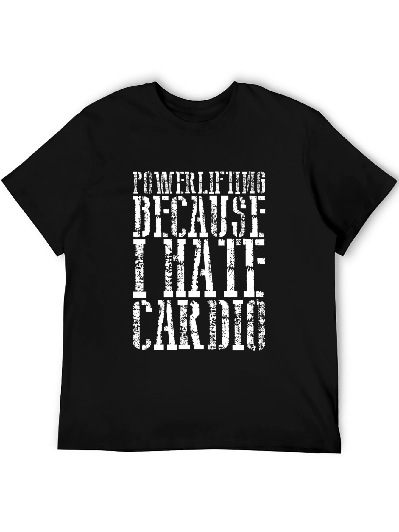 Powerlifting Because I Hate Cardio T-Shirt