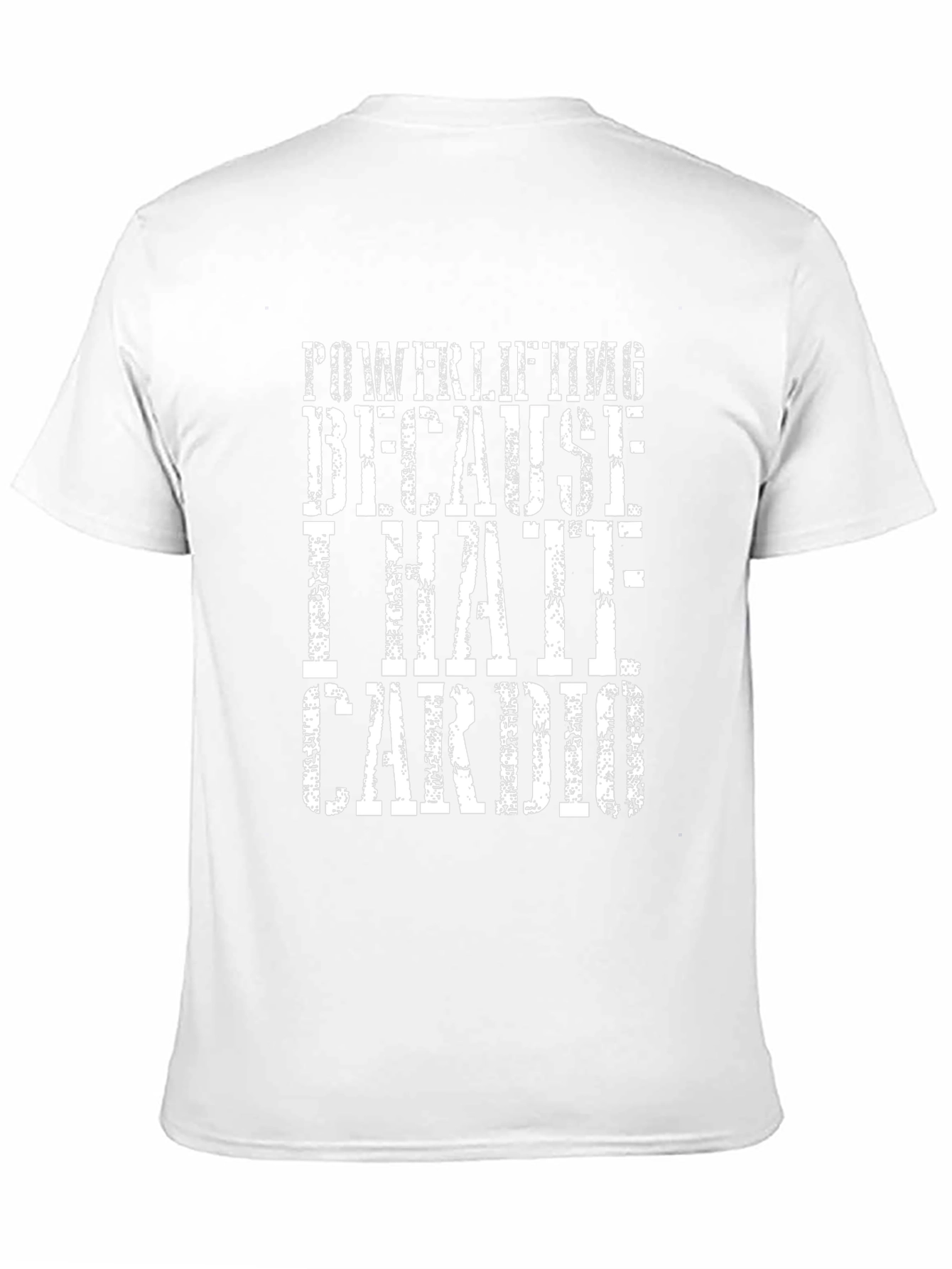 Powerlifting Because I Hate Cardio T-Shirt