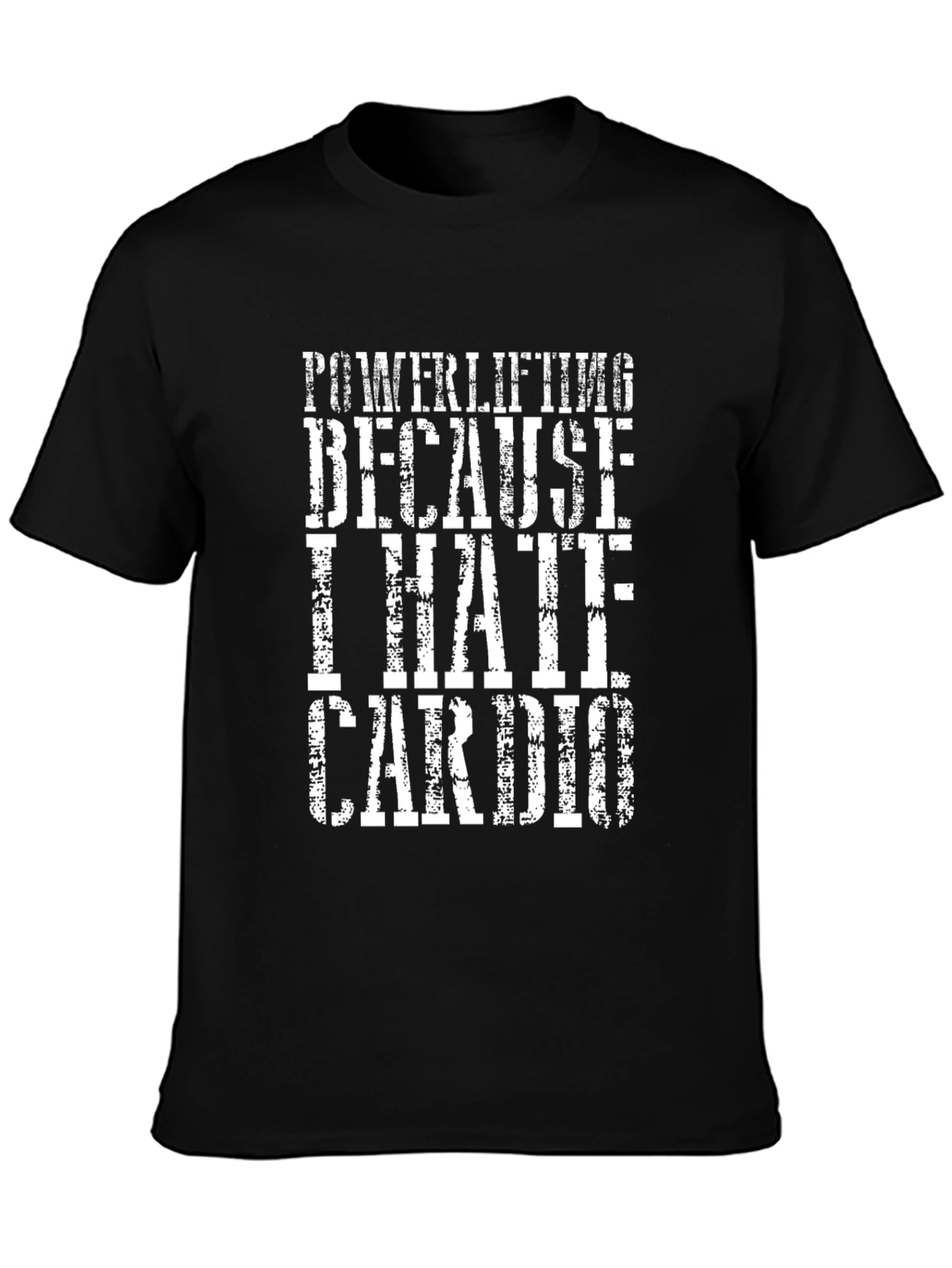 Powerlifting Because I Hate Cardio T-Shirt