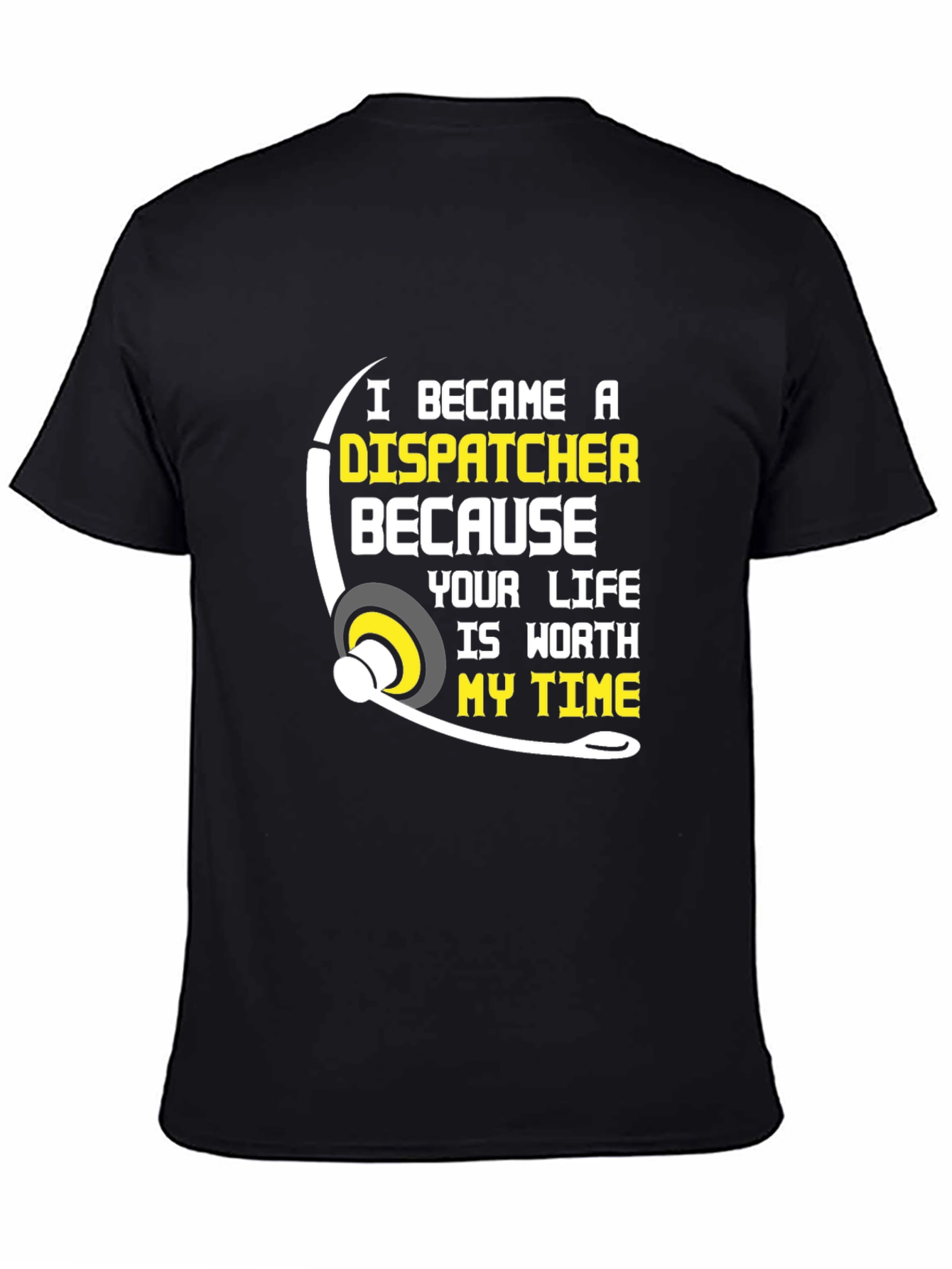 Dispatcher T-Shirt: Worth My Time