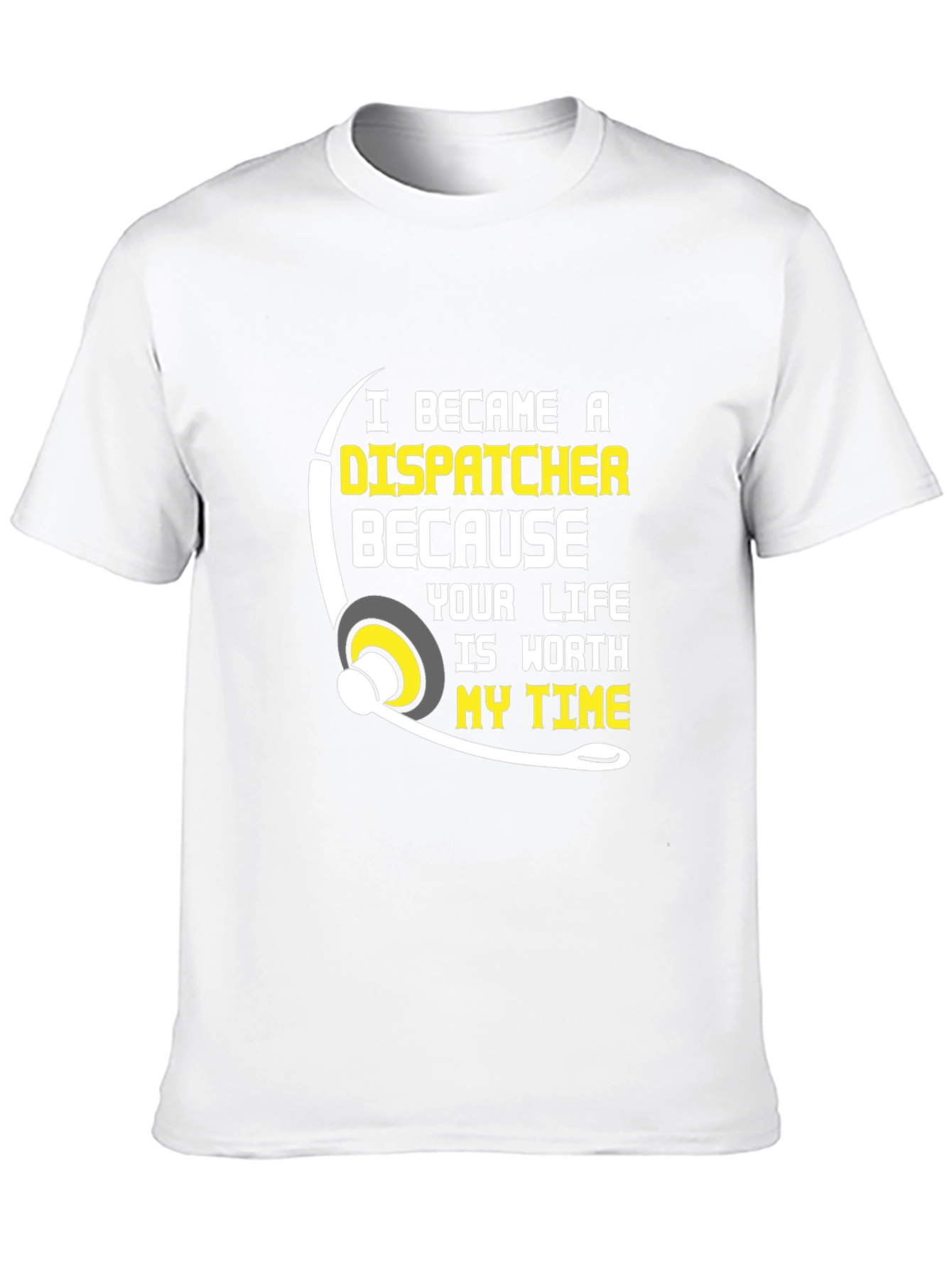 Dispatcher T-Shirt: Worth My Time