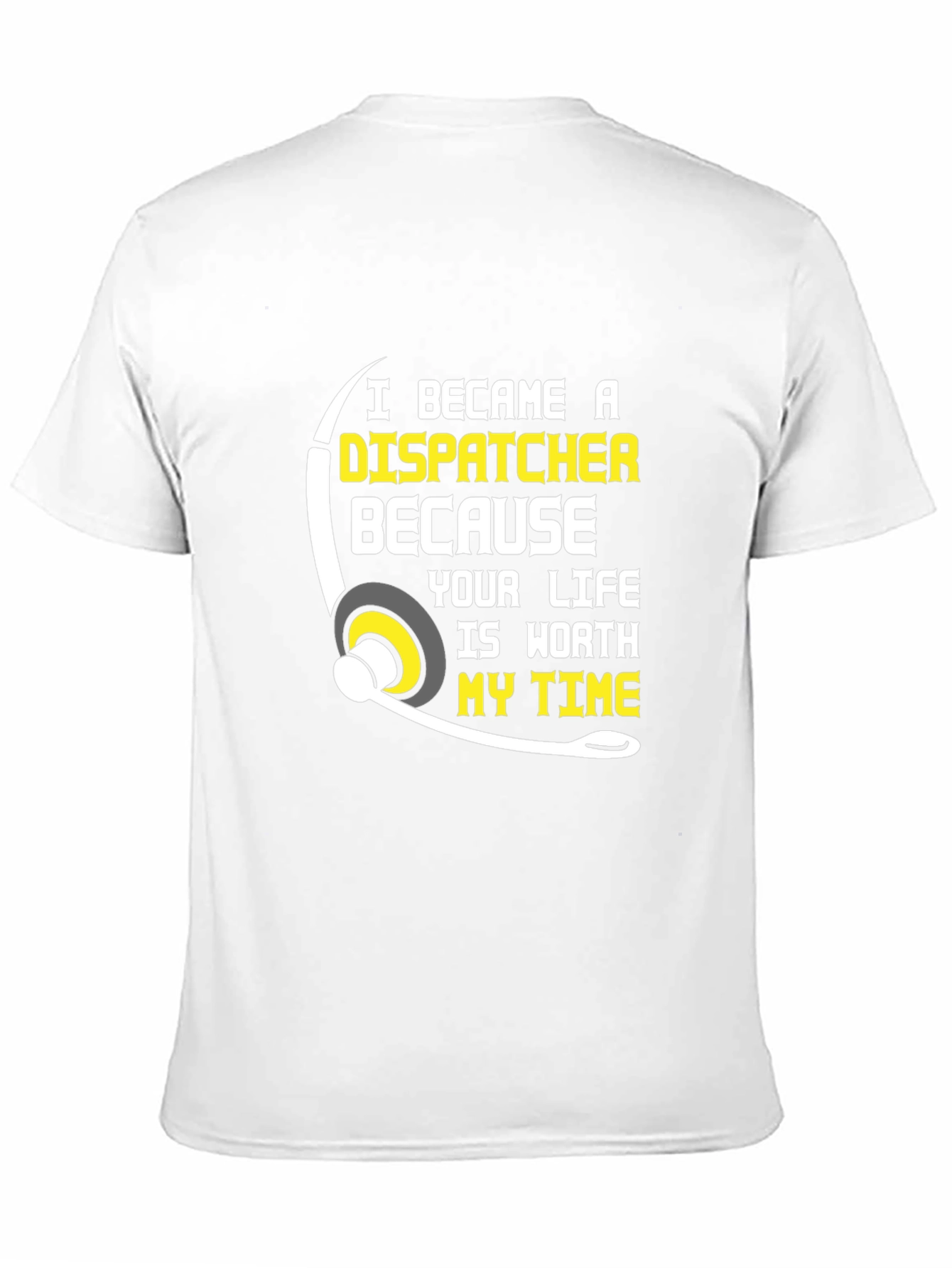 Dispatcher T-Shirt: Worth My Time
