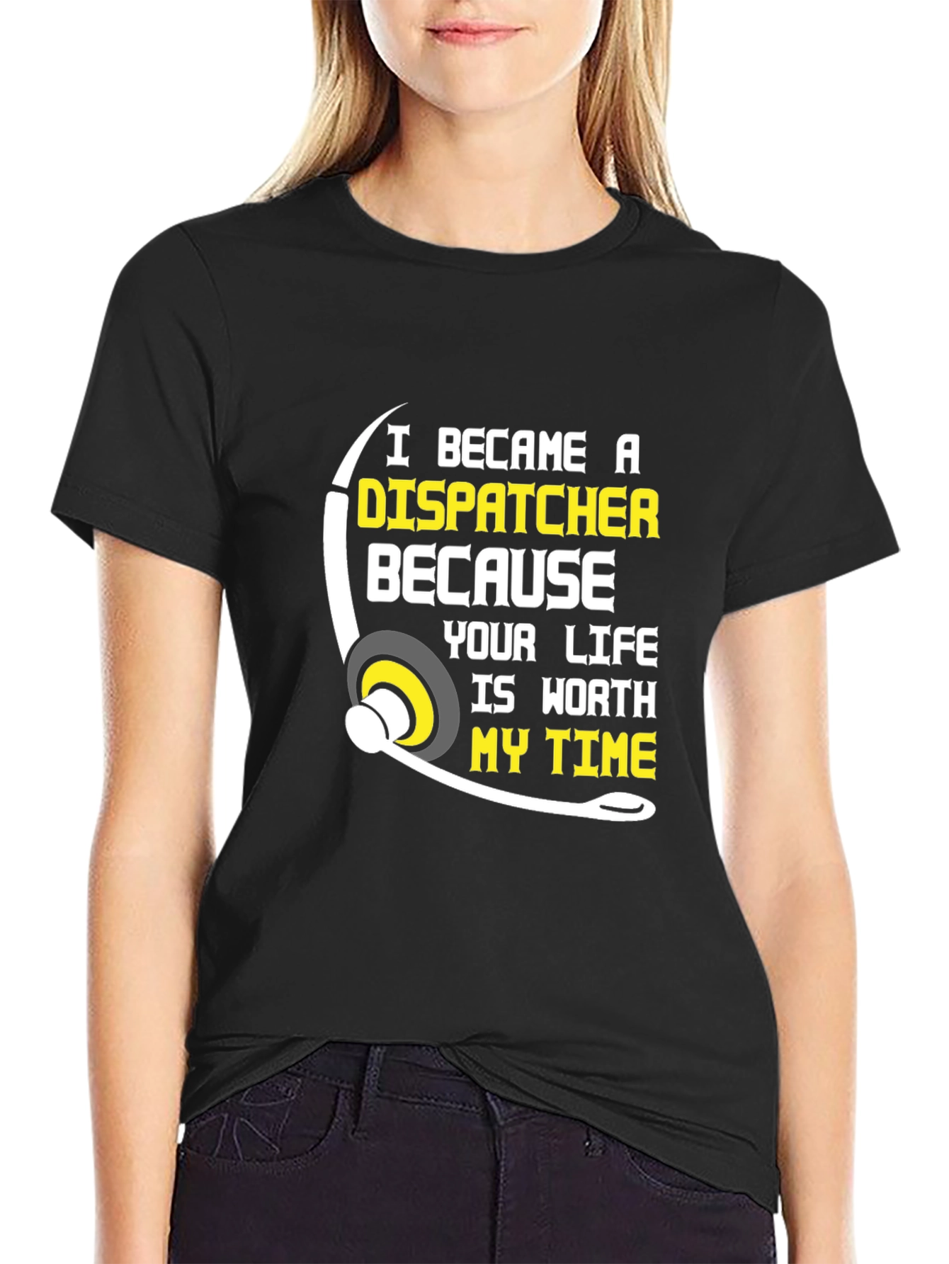 Dispatcher T-Shirt: Worth My Time