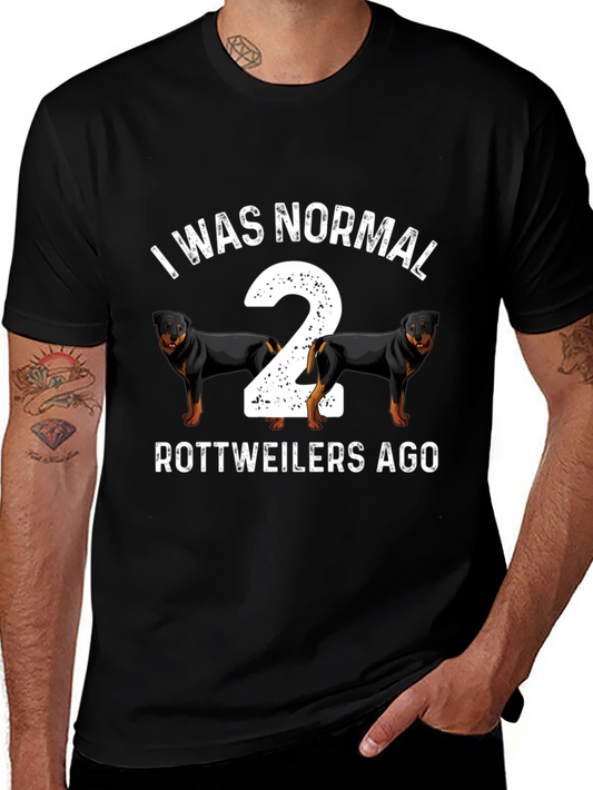Rottweiler Dog T-Shirt - I Was Normal 2 Rottweilers Ago