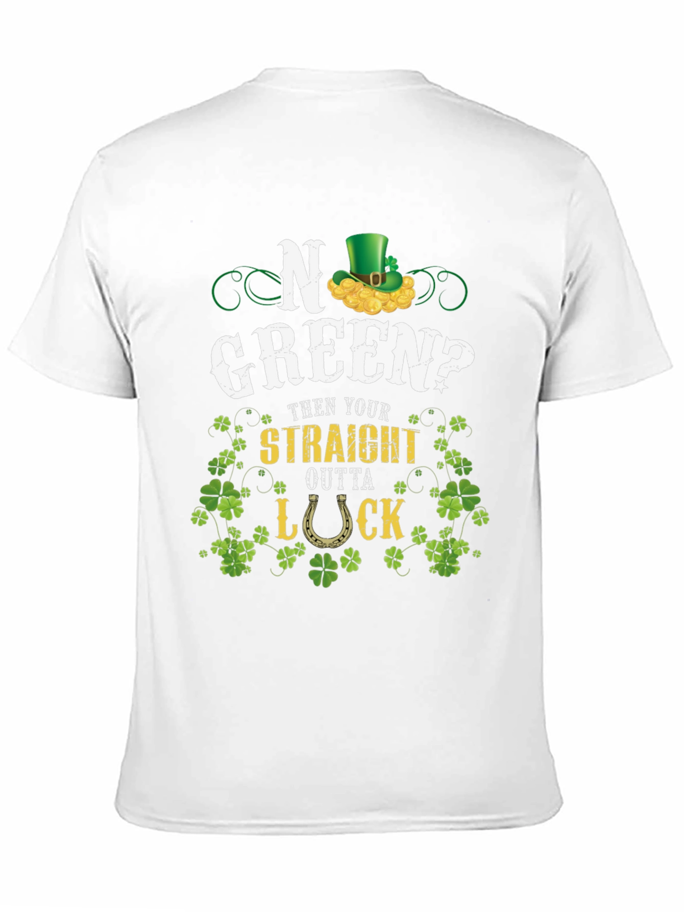 No Green? Straight Outta Luck St. Patricks Day T-Shirt