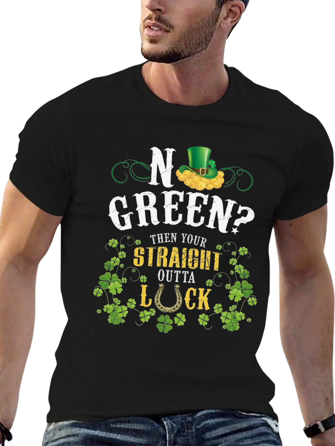 No Green? Straight Outta Luck St. Patricks Day T-Shirt