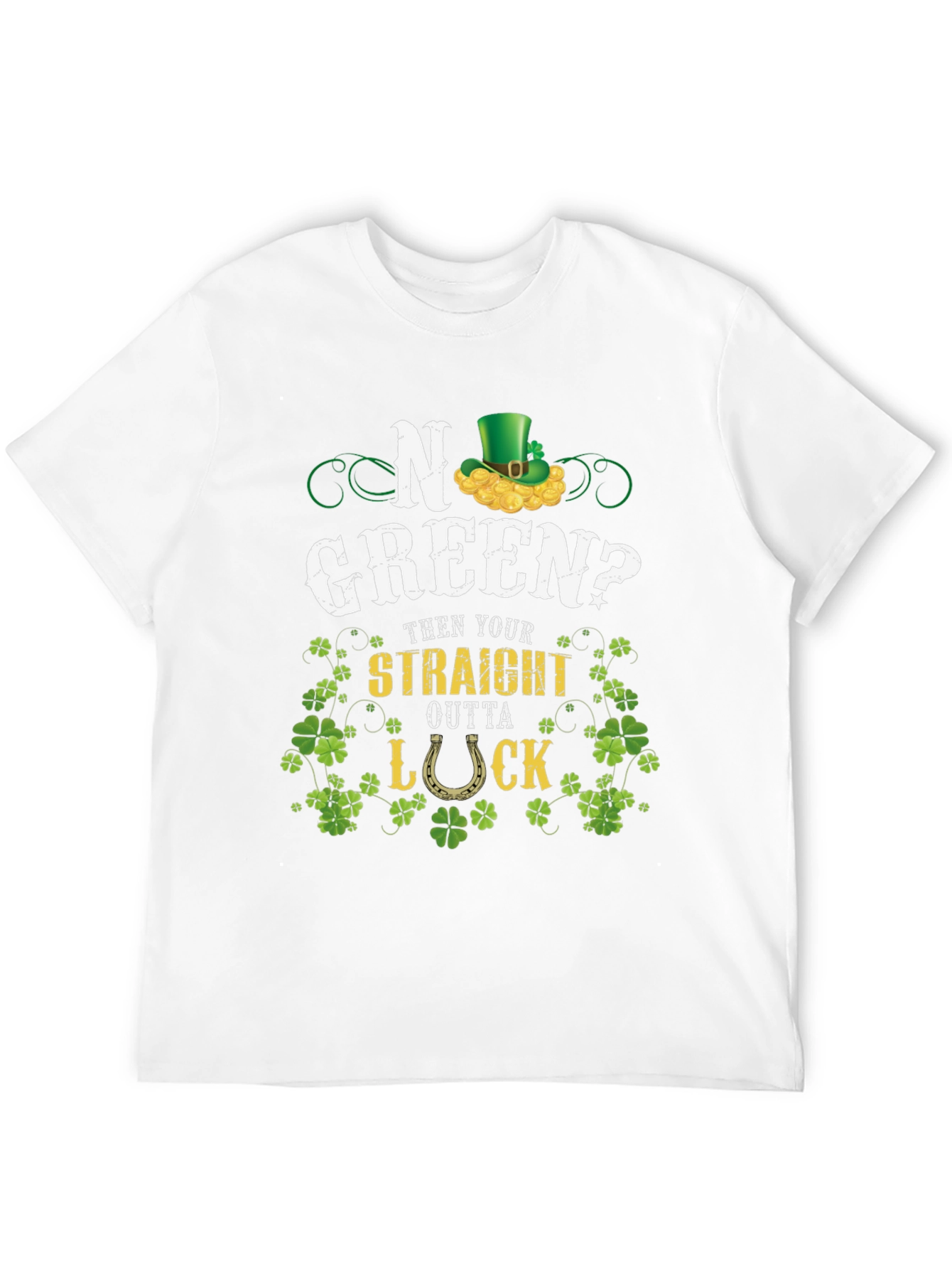 No Green? Straight Outta Luck St. Patricks Day T-Shirt