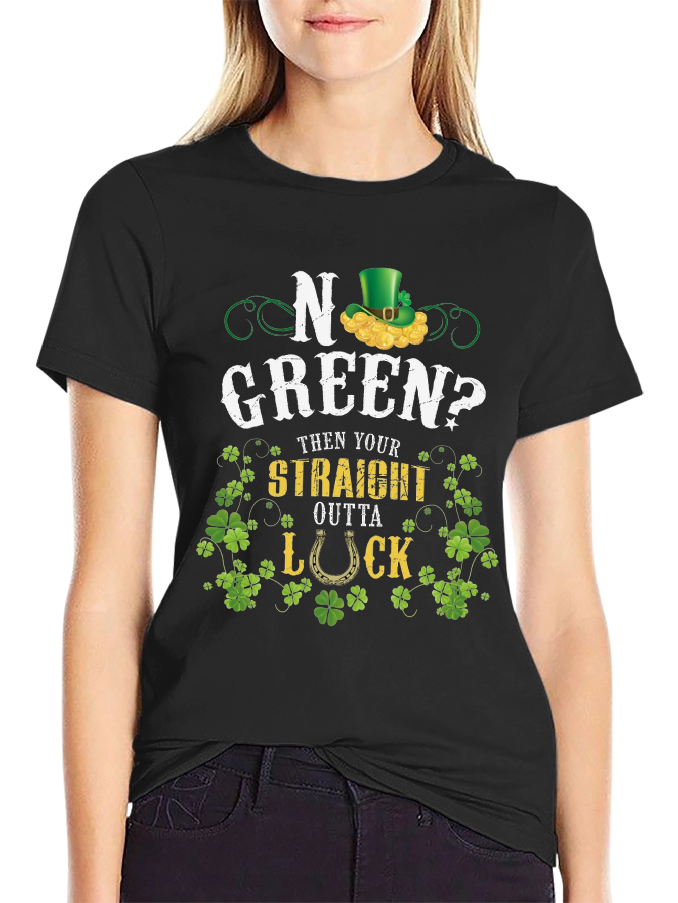 No Green? Straight Outta Luck St. Patricks Day T-Shirt