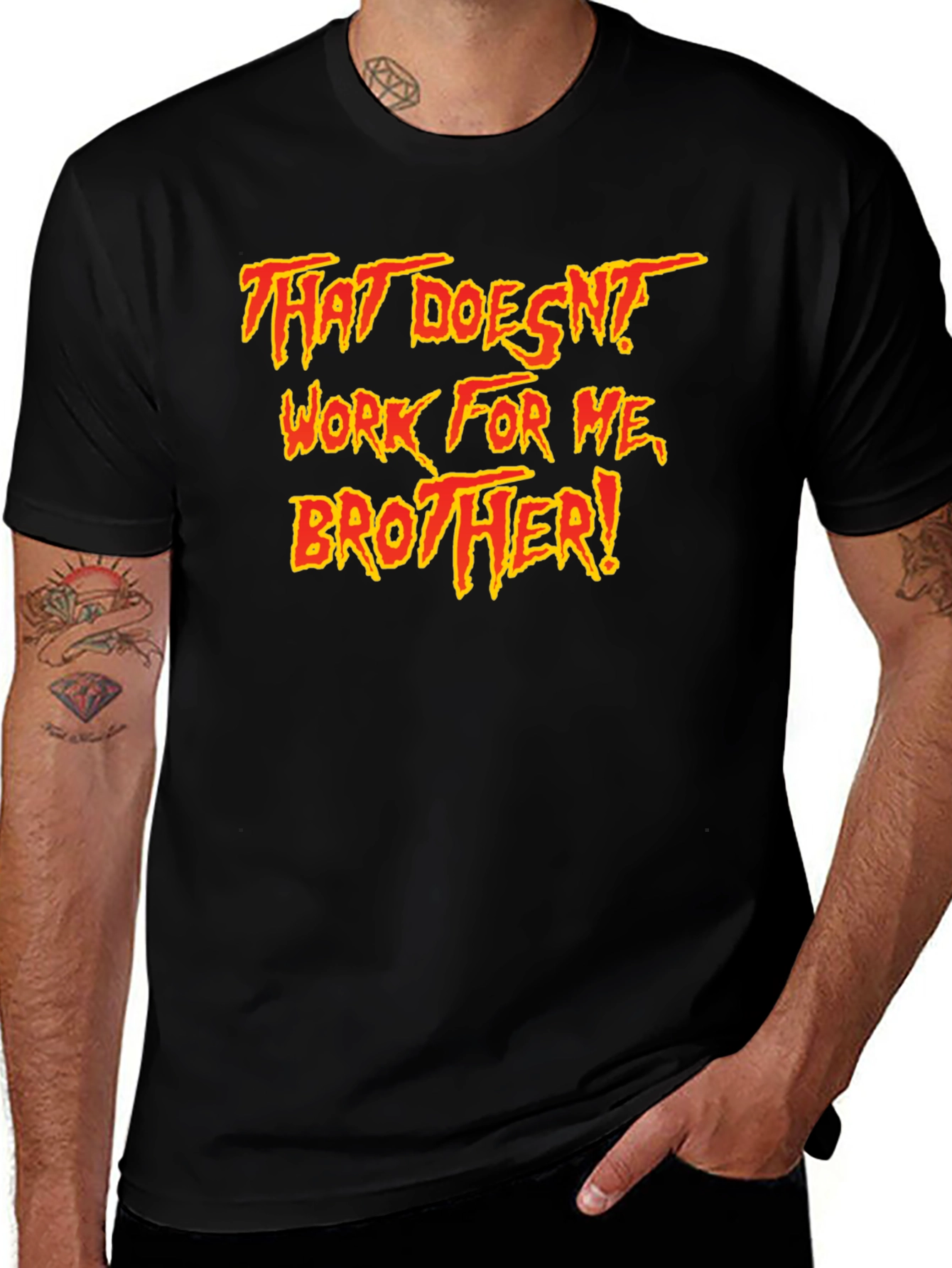 That Doesnt Work For Me Brother! T-Shirt